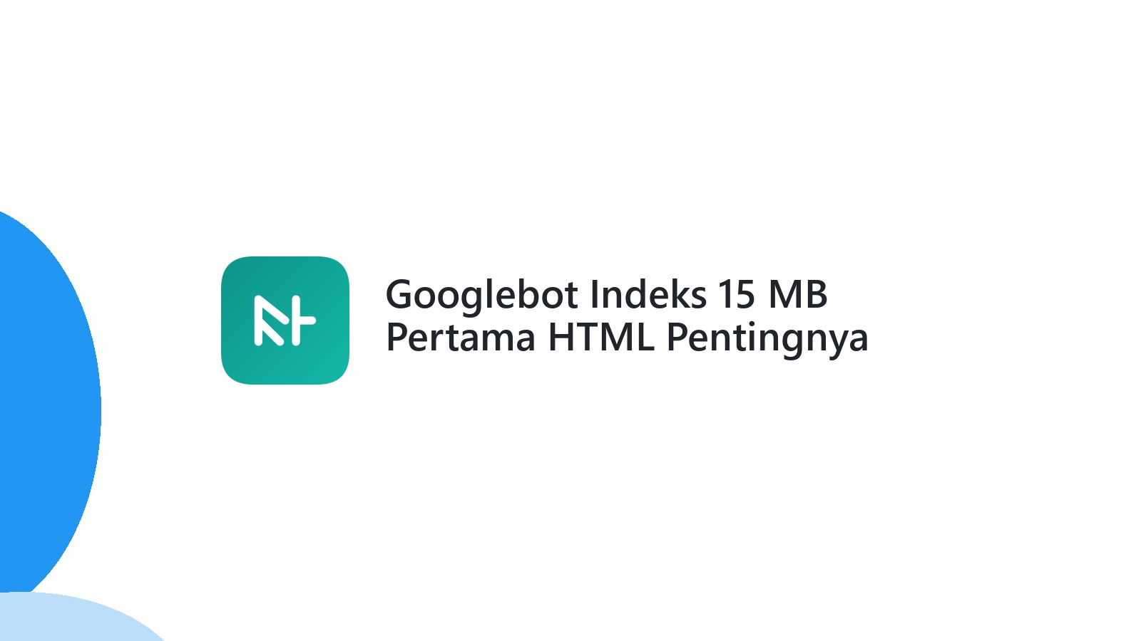 Googlebot Indeks 15 MB Pertama HTML Pentingnya Ukuran