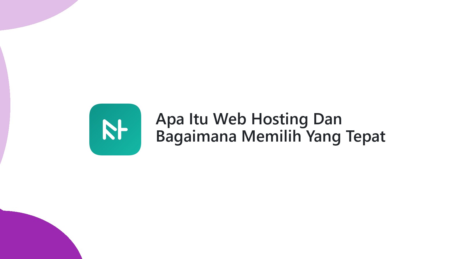 Apa Itu Web Hosting Dan Bagaimana Memilih Yang Tepat Untuk Website Anda?