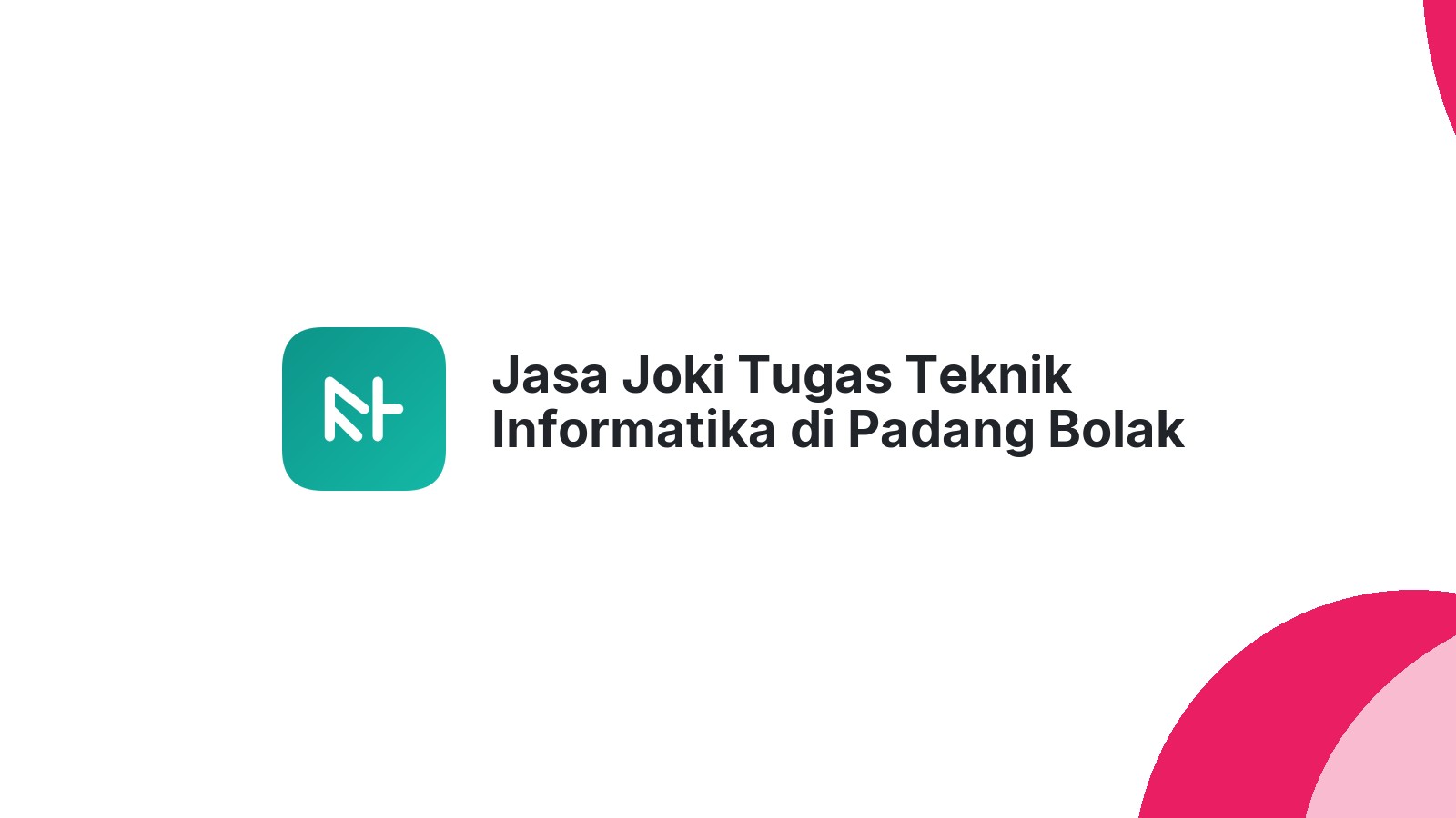 Jasa Joki Tugas Teknik Informatika di Padang Bolak Julu