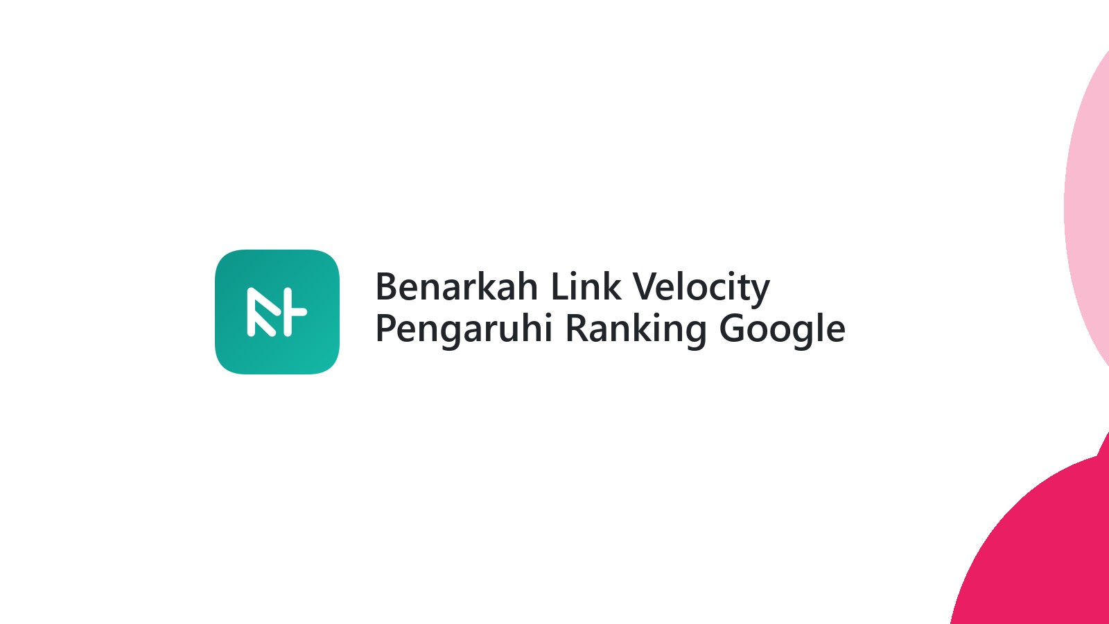 Benarkah Link Velocity Pengaruhi Ranking Google