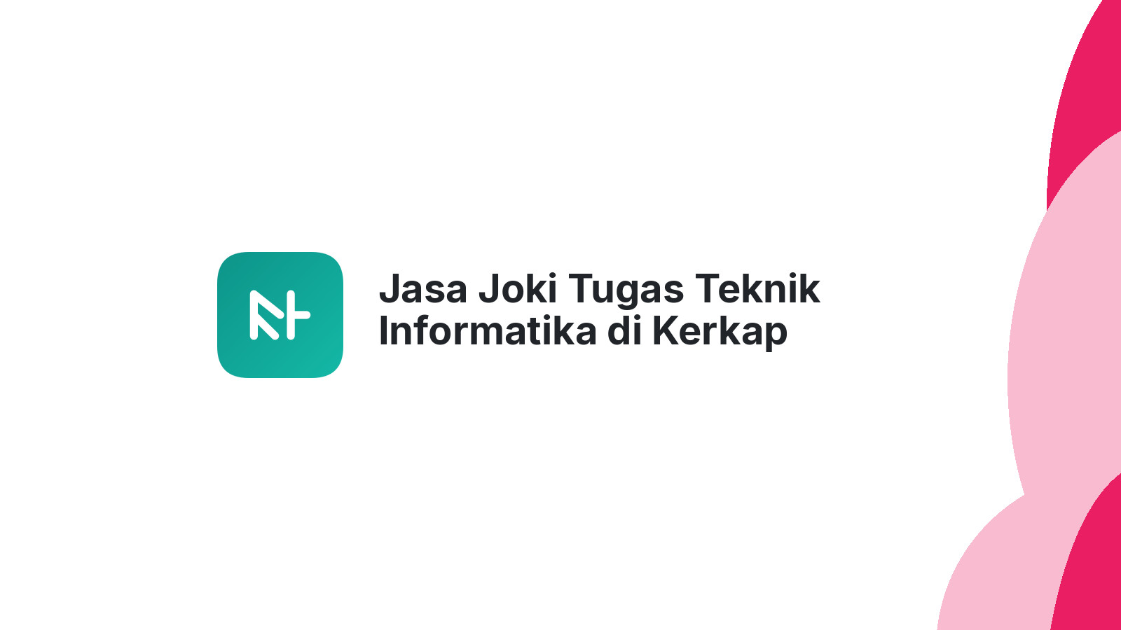 Jasa Joki Tugas Teknik Informatika di Kerkap