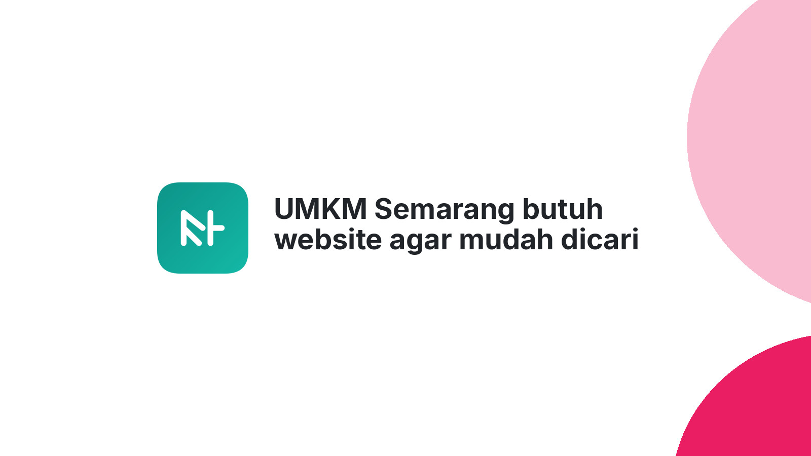 UMKM Semarang butuh website agar mudah dicari pelanggan 2026