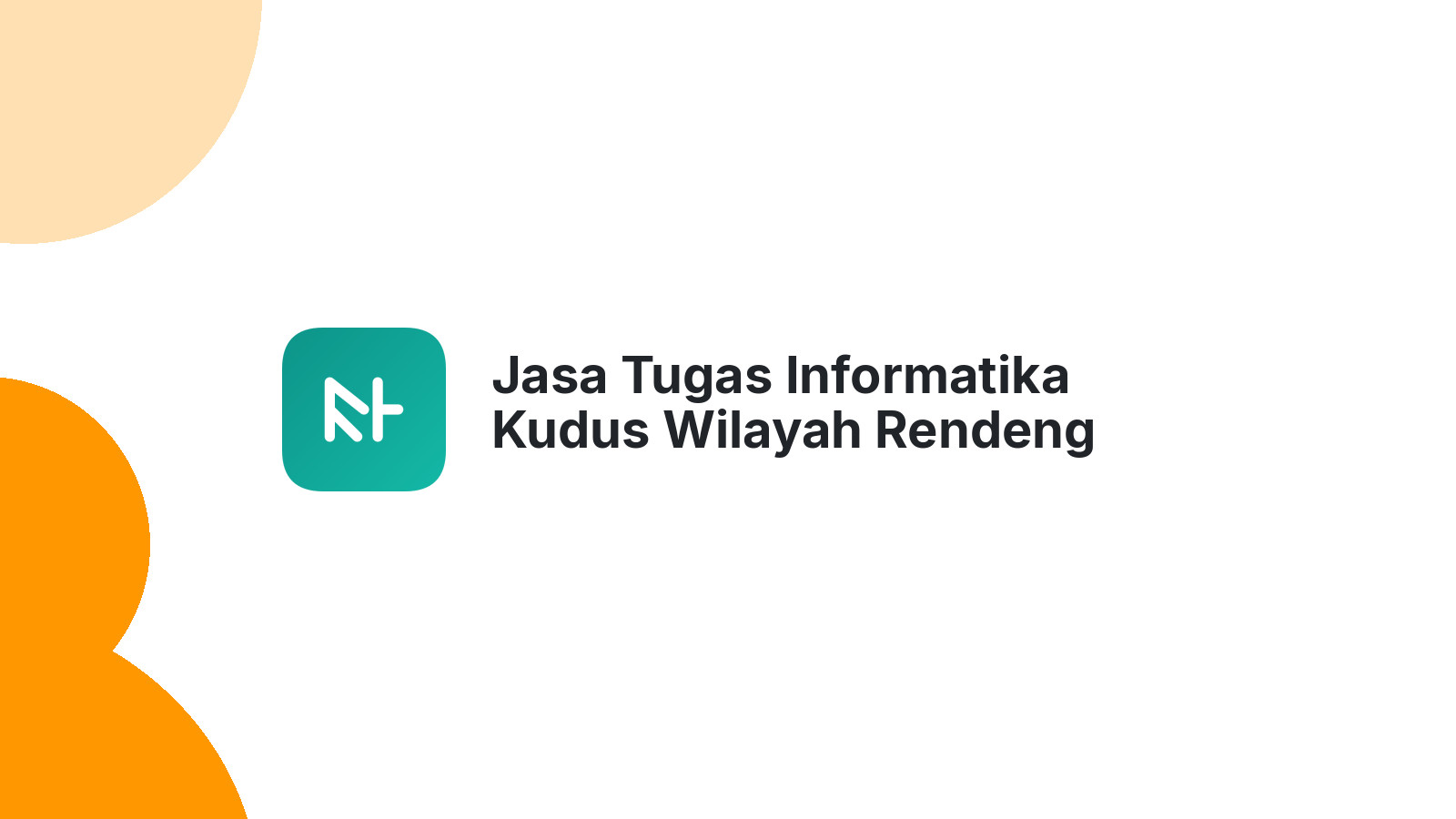 Jasa Tugas Informatika Kudus Wilayah Rendeng Cepat