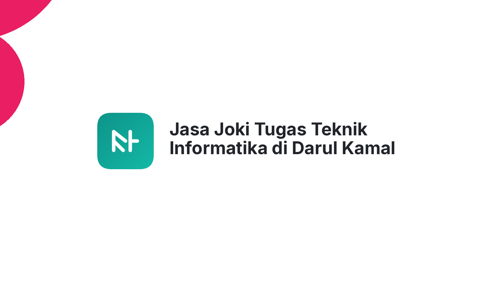 Jasa Joki Tugas Teknik Informatika di Darul Kamal