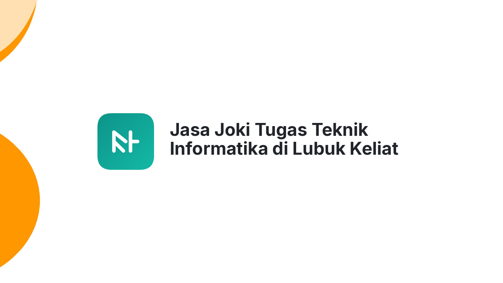 Jasa Joki Tugas Teknik Informatika di Lubuk Keliat