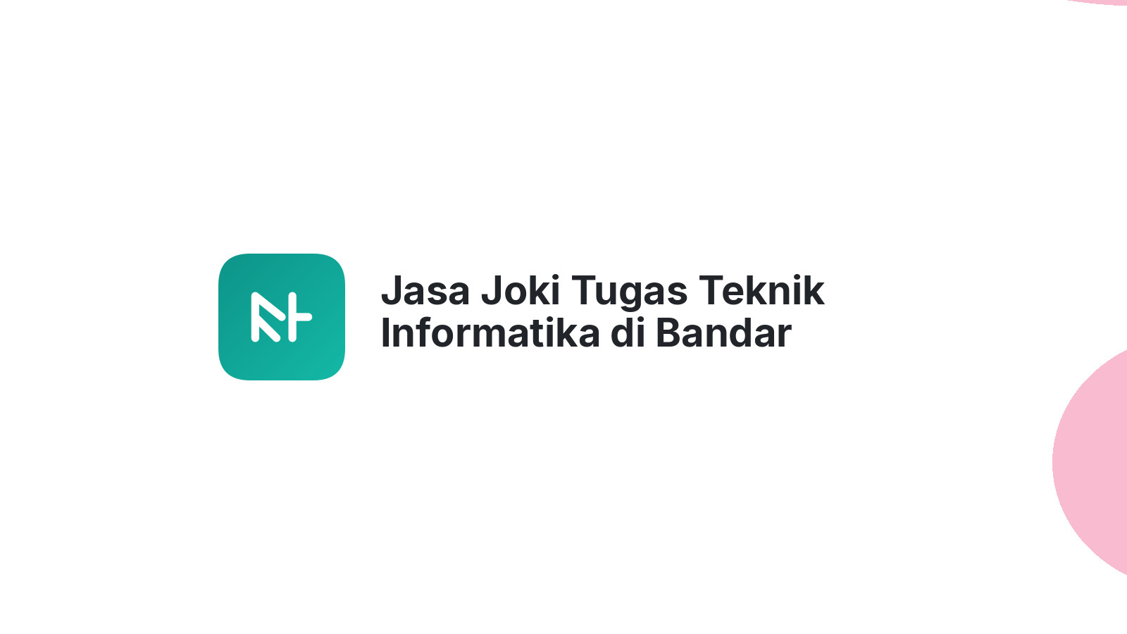 Jasa Joki Tugas Teknik Informatika di Bandar