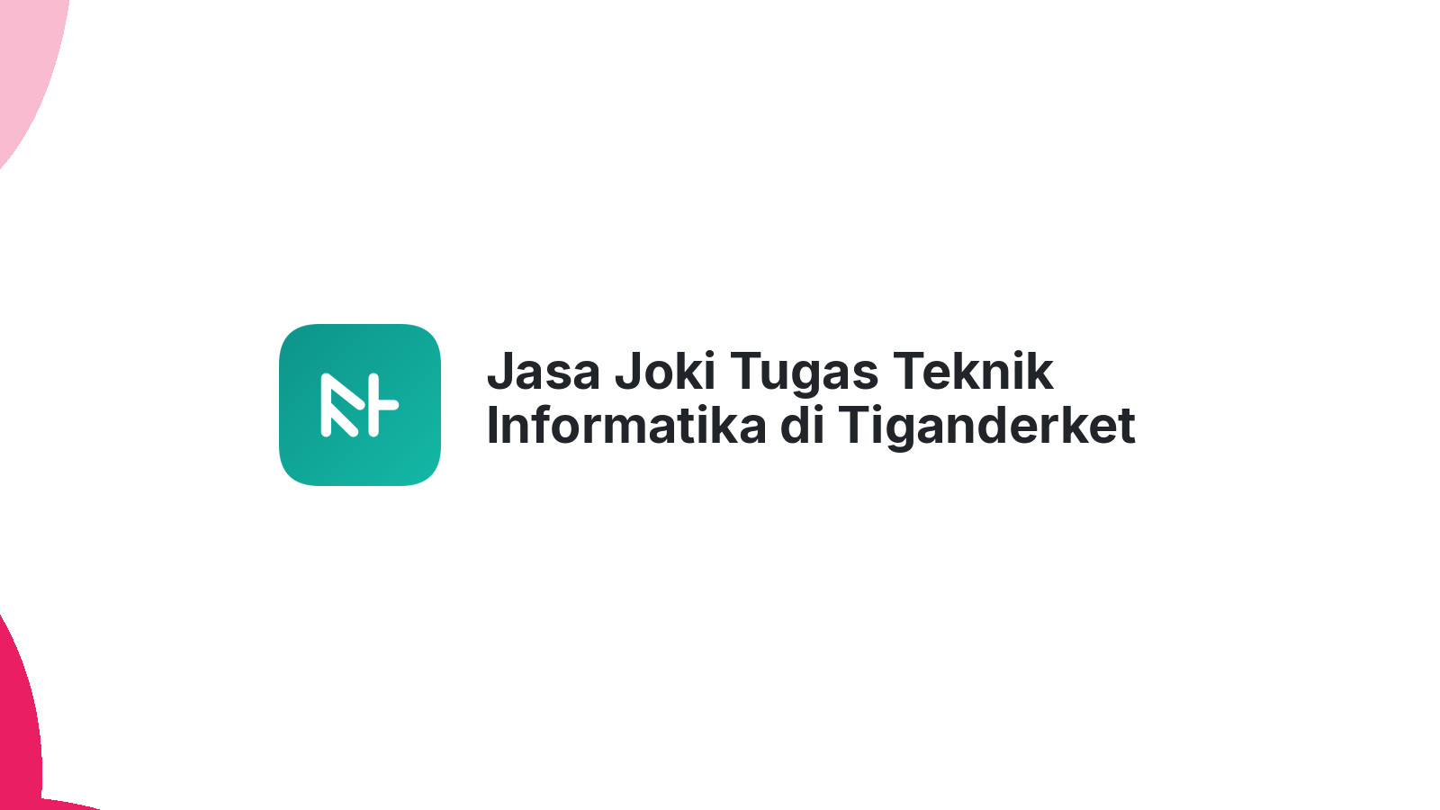 Jasa Joki Tugas Teknik Informatika di Tiganderket