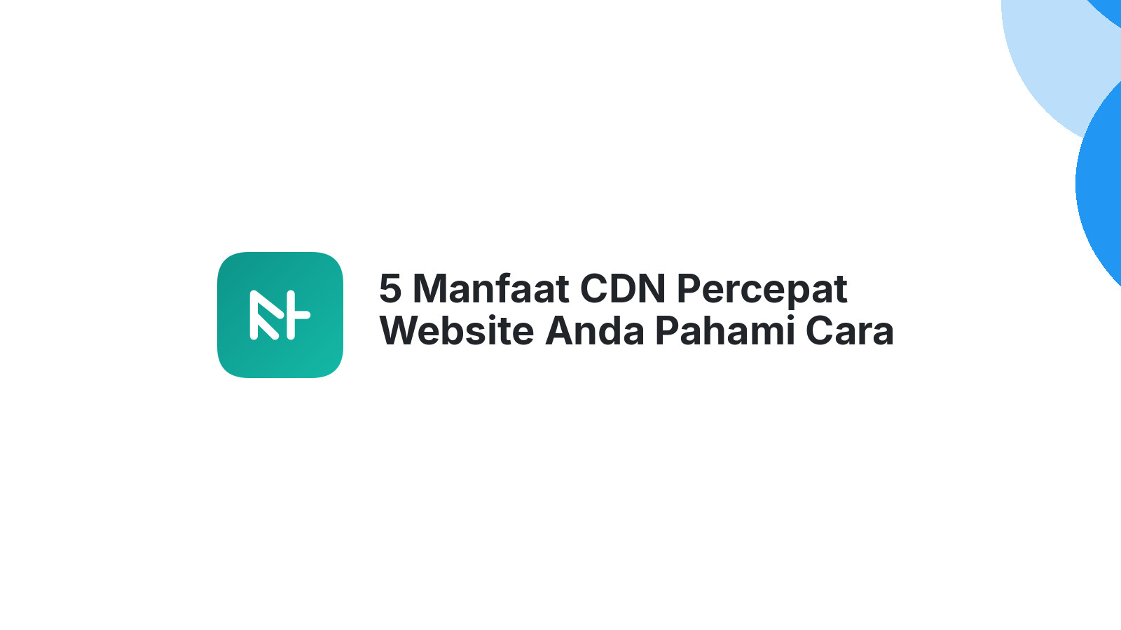5 Manfaat CDN Percepat Website Anda Pahami Cara Kerjanya