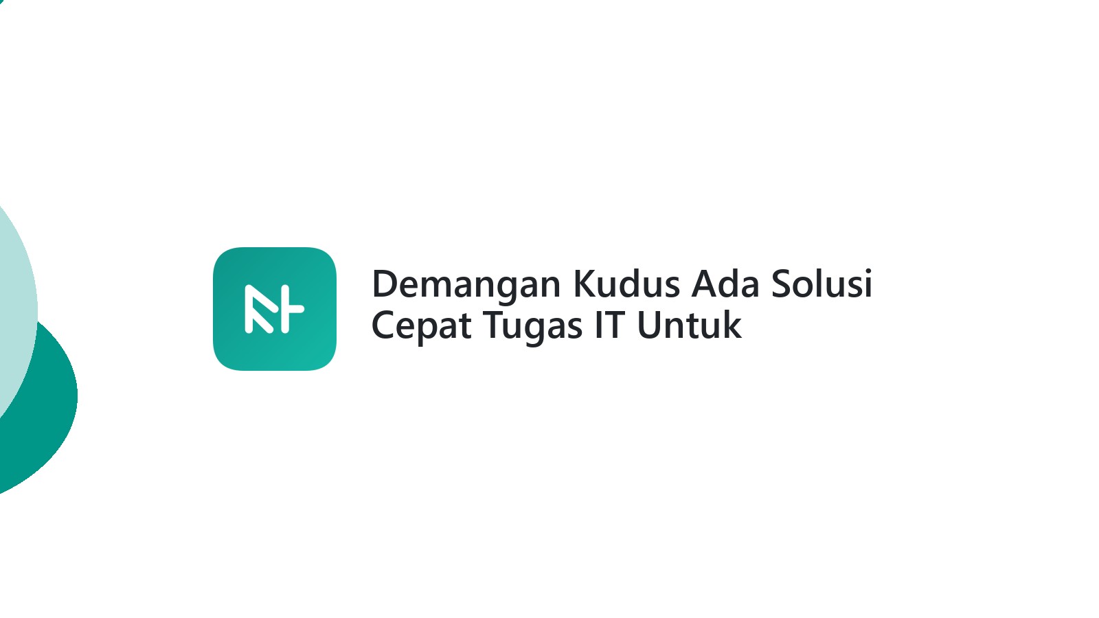 Demangan Kudus Ada Solusi Cepat Tugas IT Untuk Mahasiswa