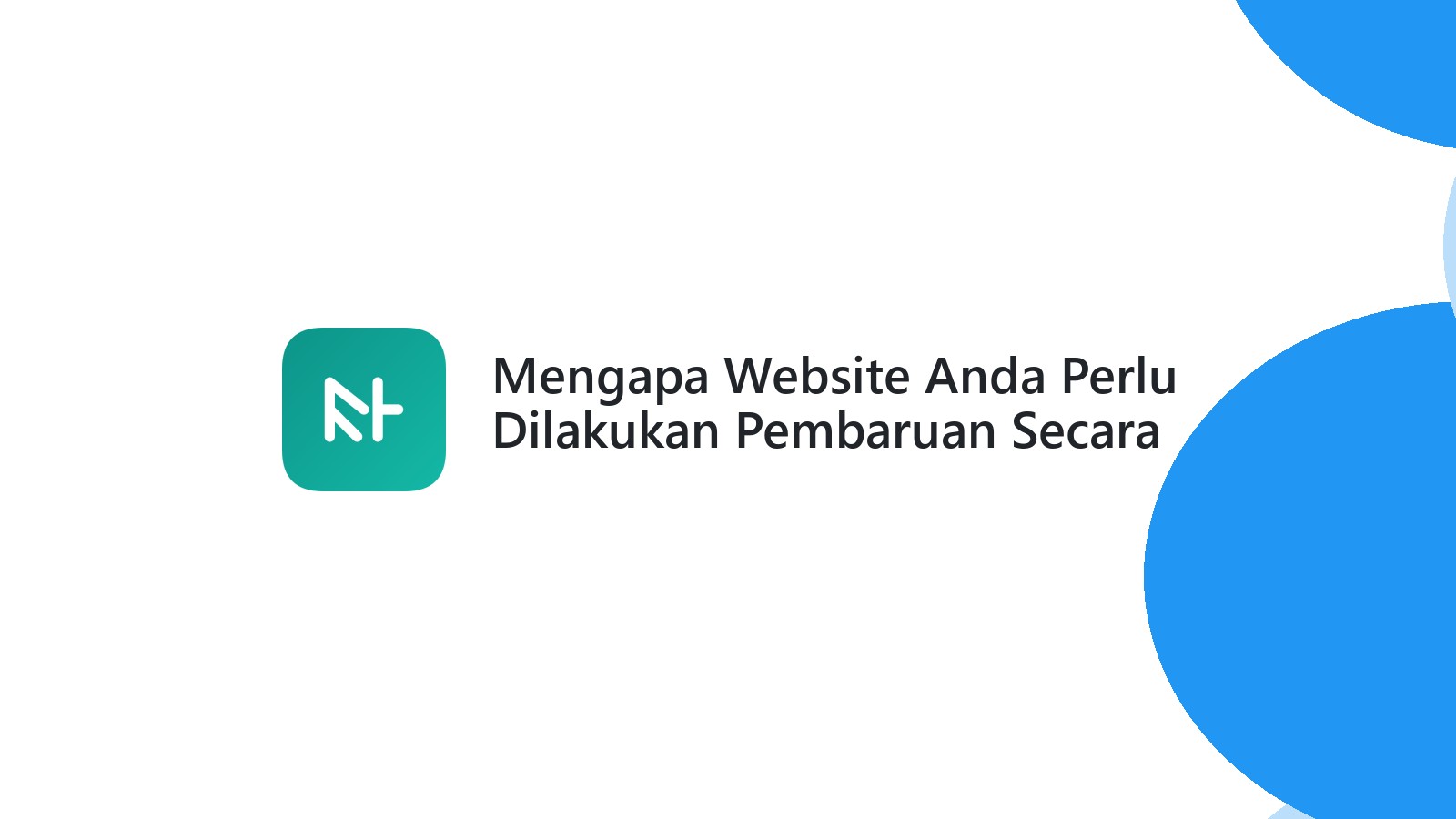 Mengapa Website Anda Perlu Dilakukan Pembaruan Secara Berkala