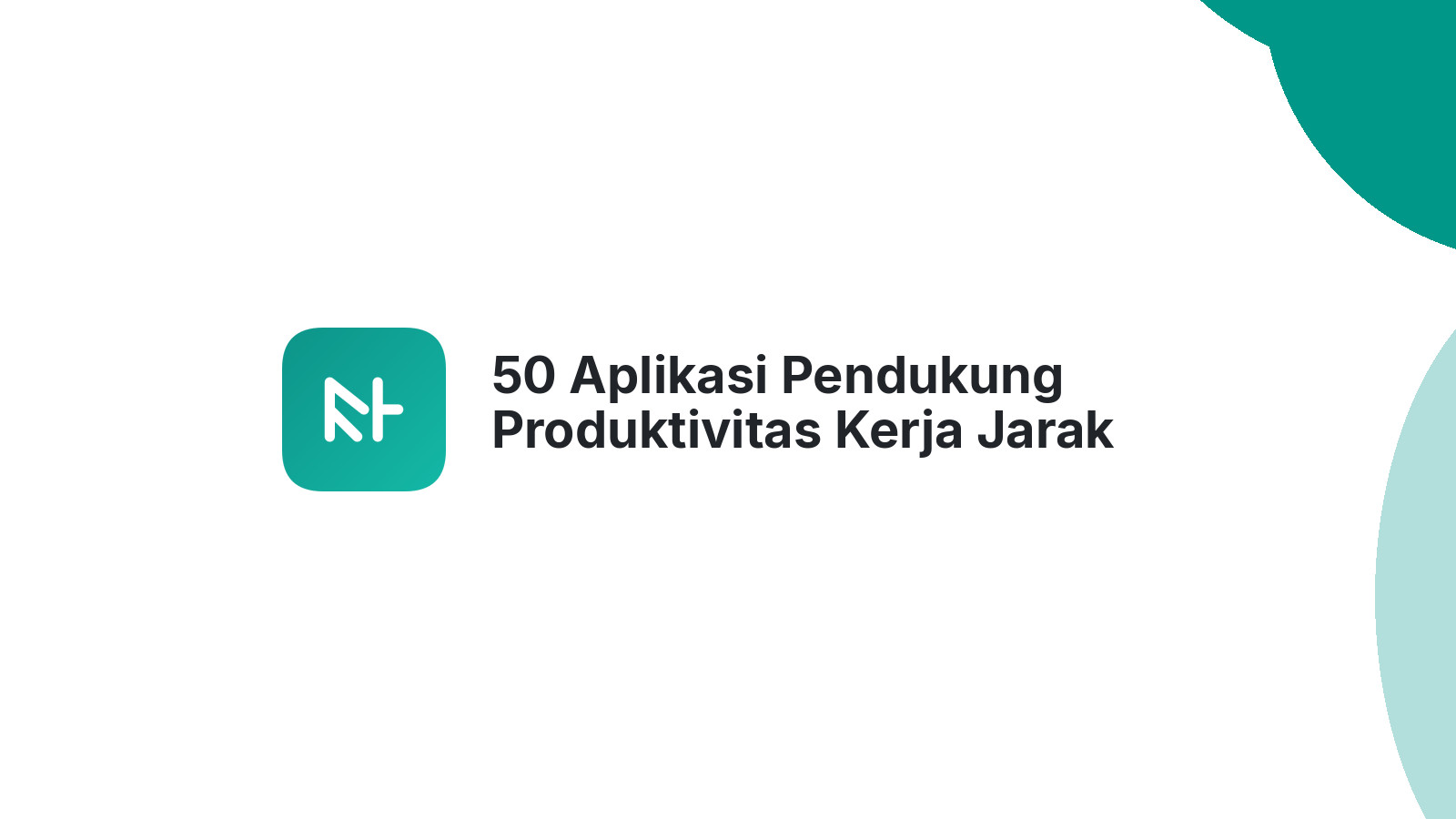 50 Aplikasi Pendukung Produktivitas Kerja Jarak Jauh Terbaik