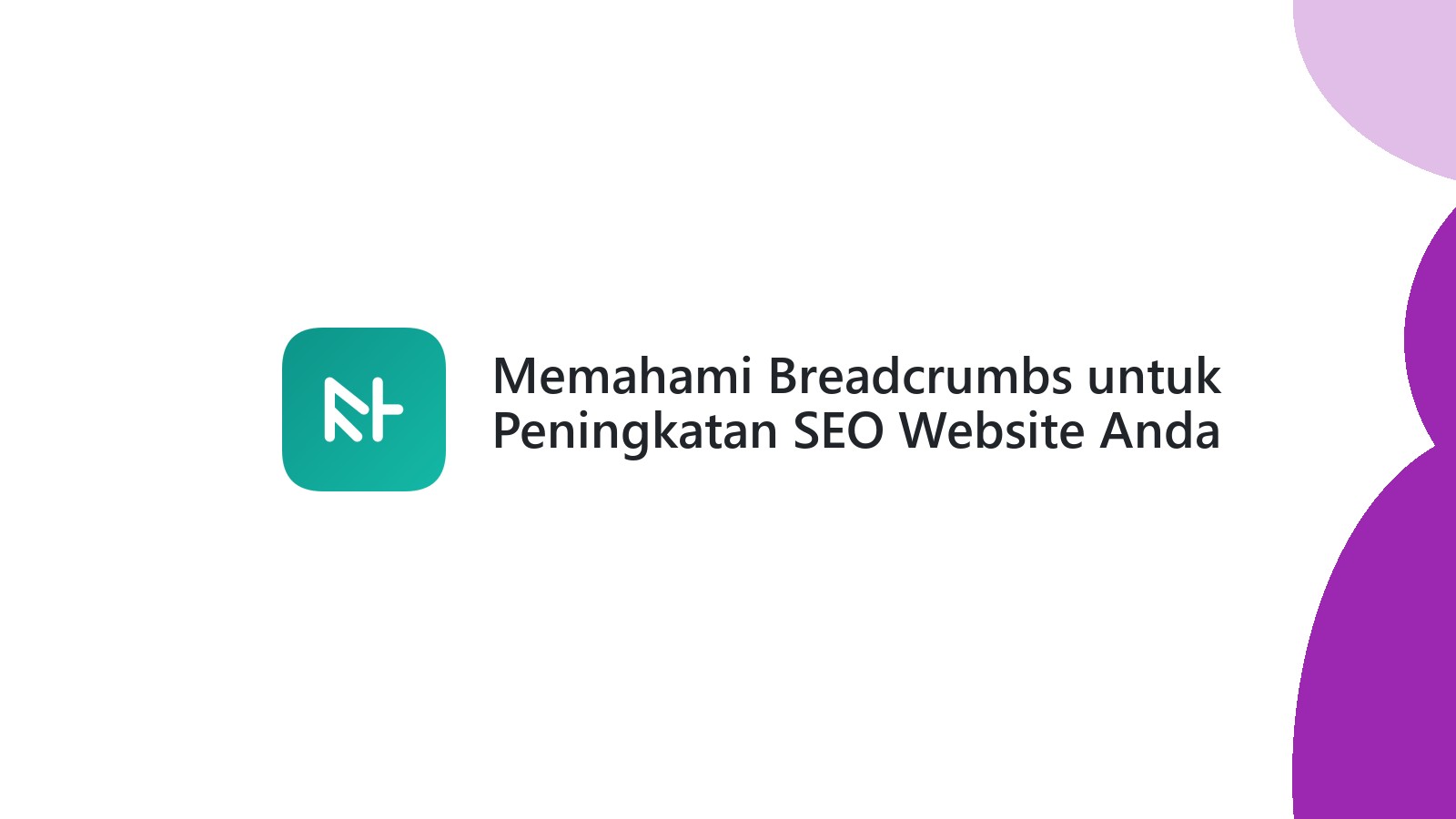 Memahami Breadcrumbs untuk Peningkatan SEO Website Anda