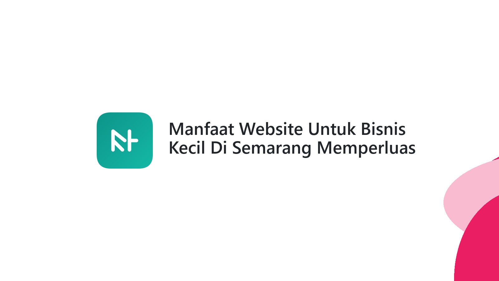 Manfaat Website Untuk Bisnis Kecil Di Semarang Memperluas Pasar