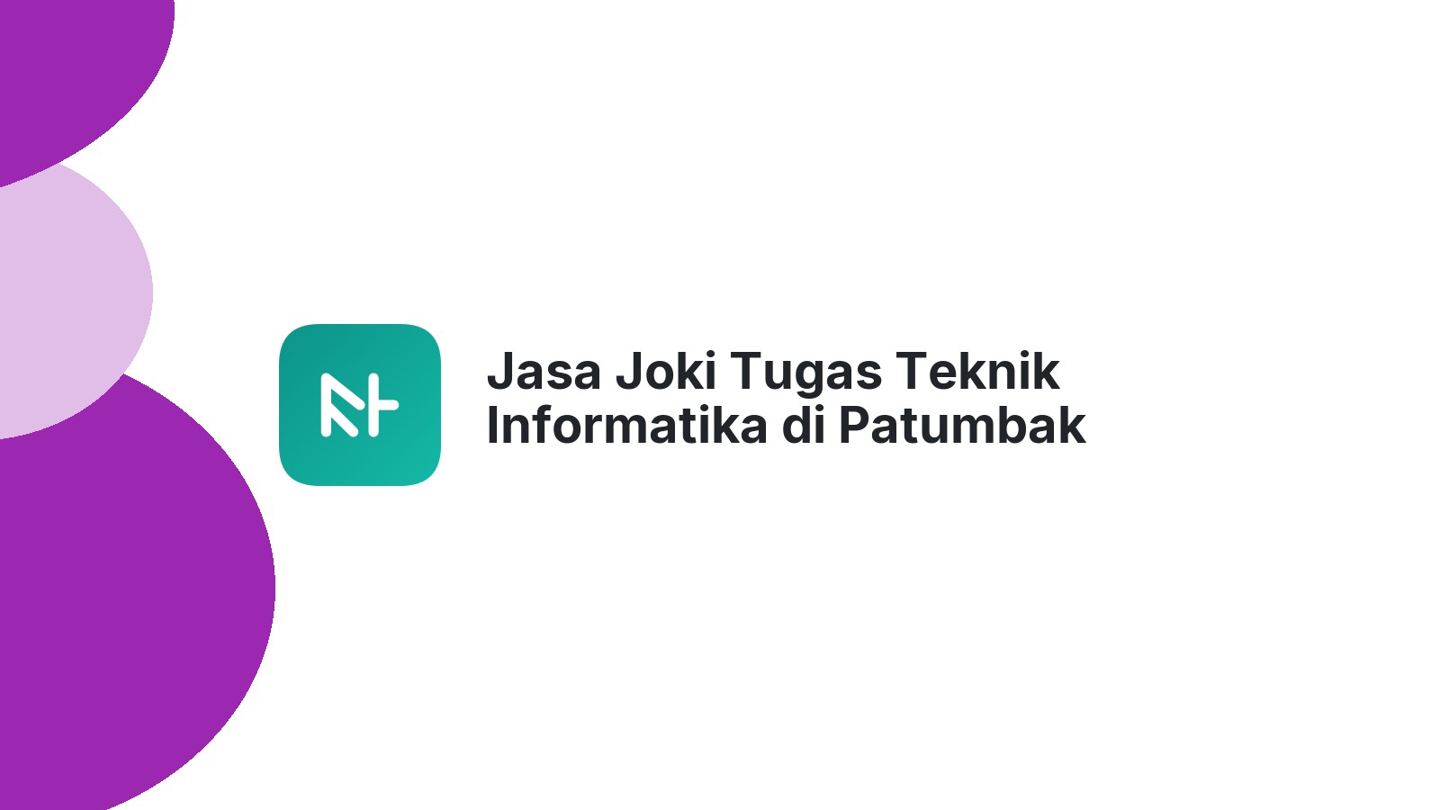 Jasa Joki Tugas Teknik Informatika di Patumbak