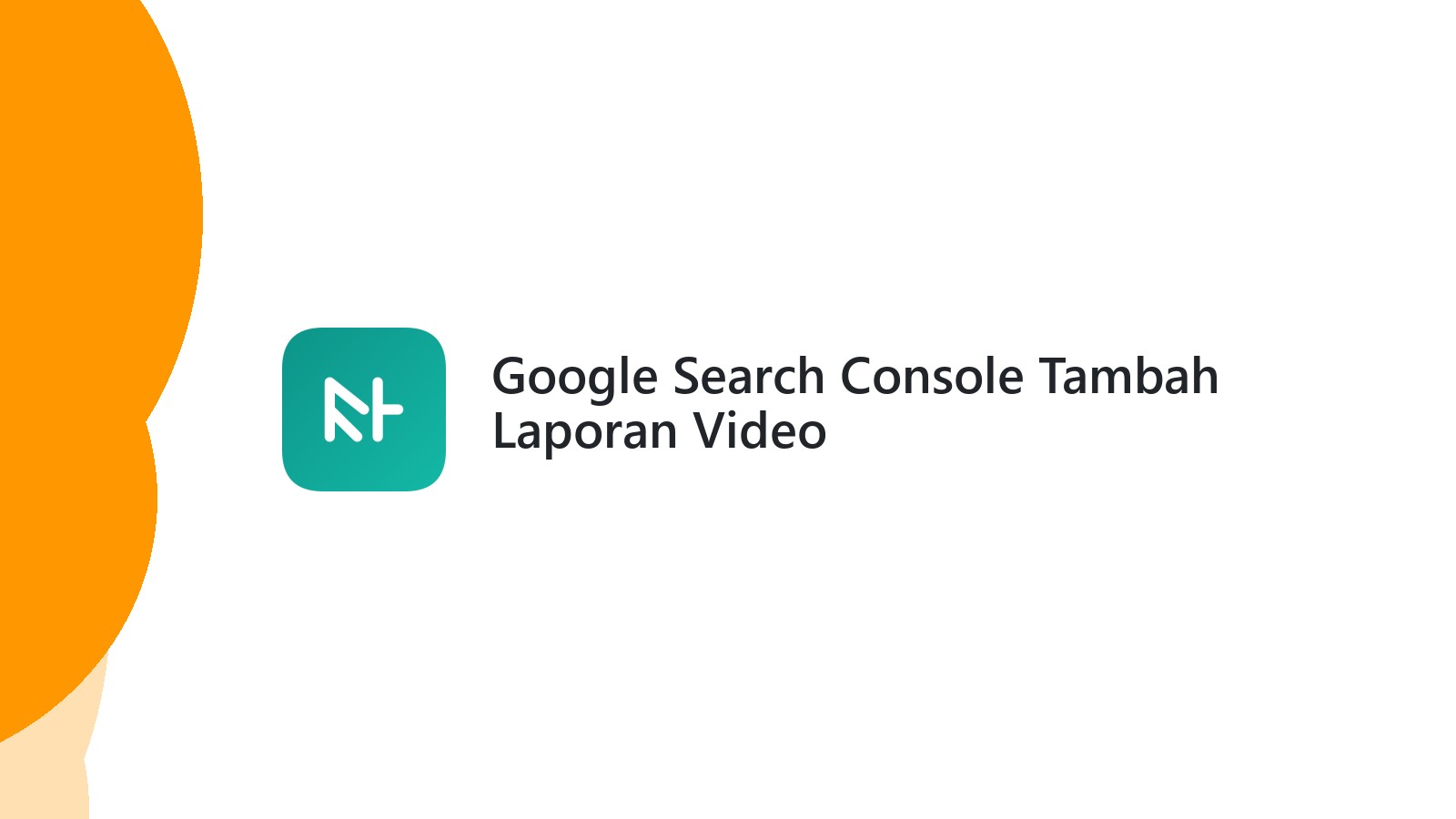 Google Search Console Tambah Laporan Video