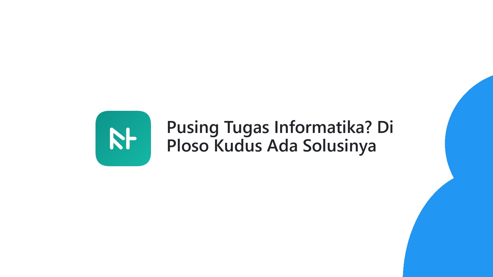 Pusing Tugas Informatika? Di Ploso Kudus Ada Solusinya