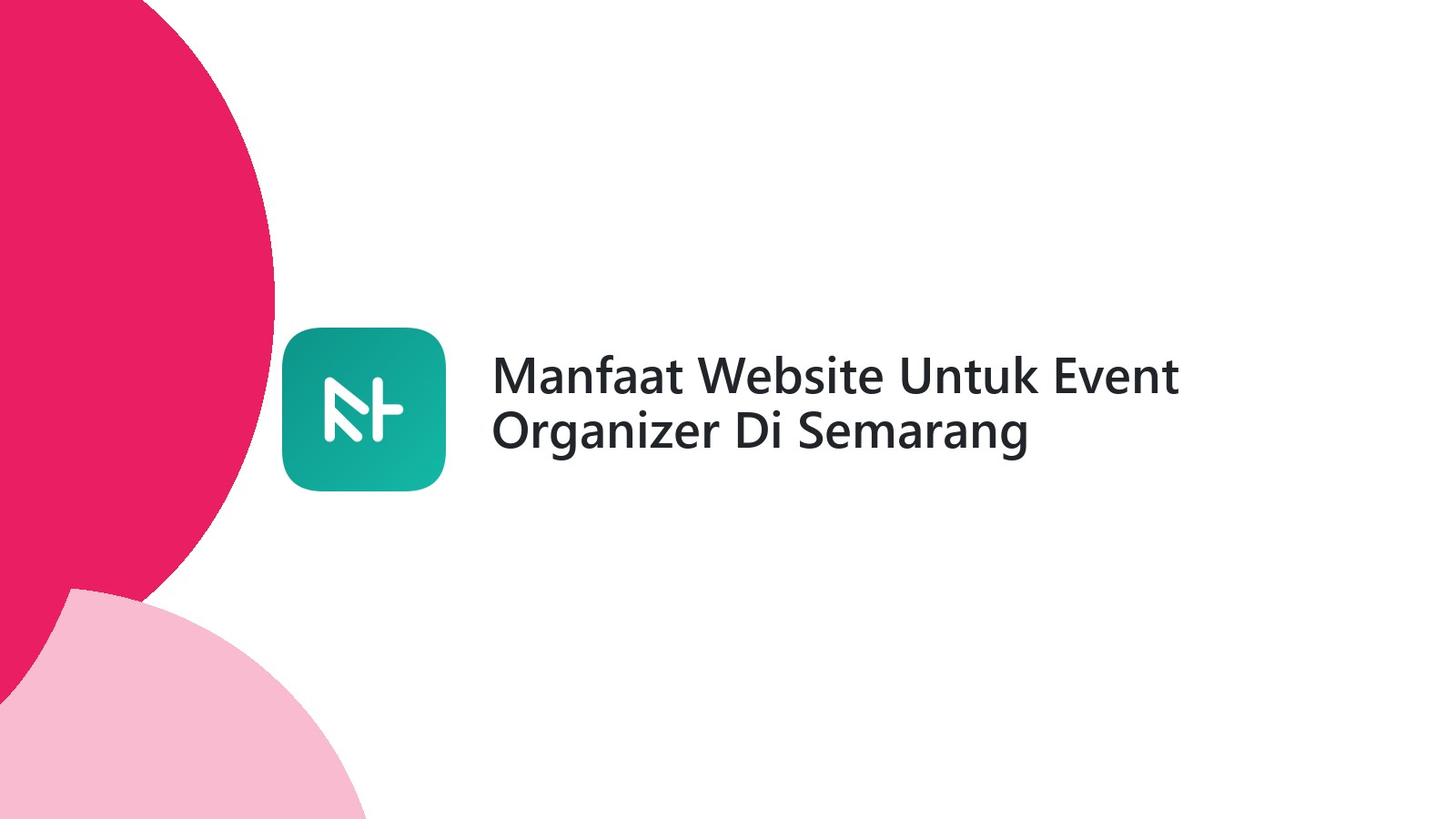 Manfaat Website Untuk Event Organizer Di Semarang Meningkatkan Klien