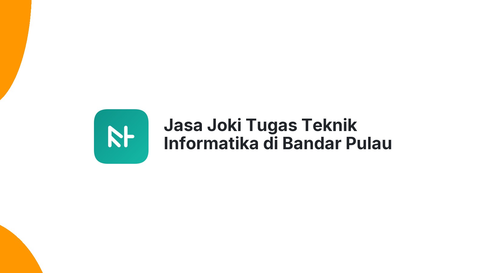 Jasa Joki Tugas Teknik Informatika di Bandar Pulau