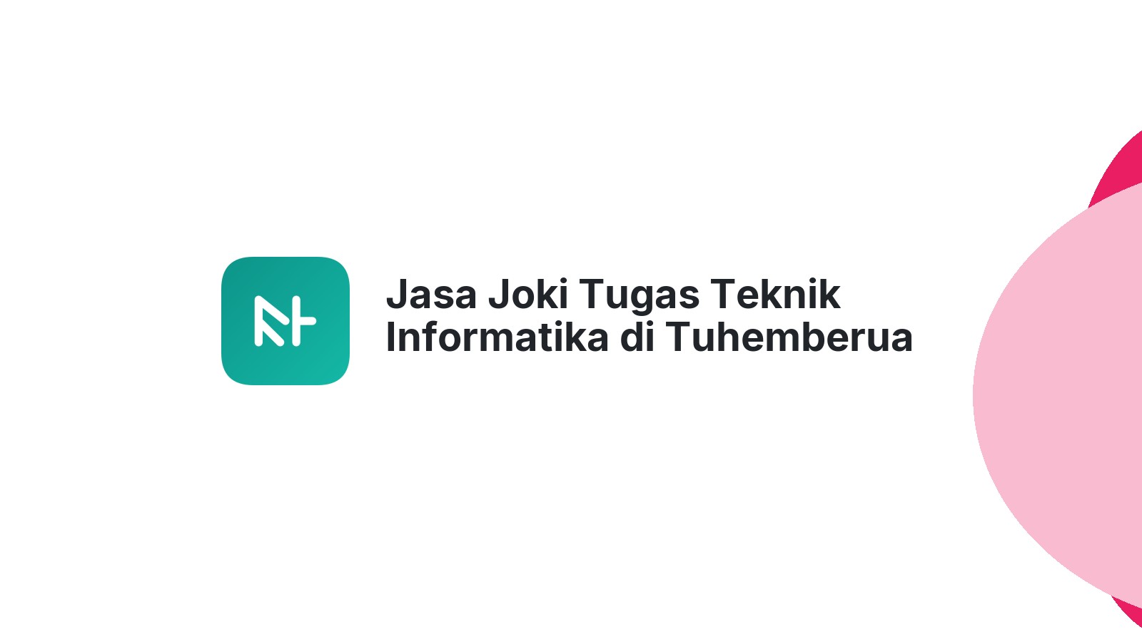 Jasa Joki Tugas Teknik Informatika di Tuhemberua