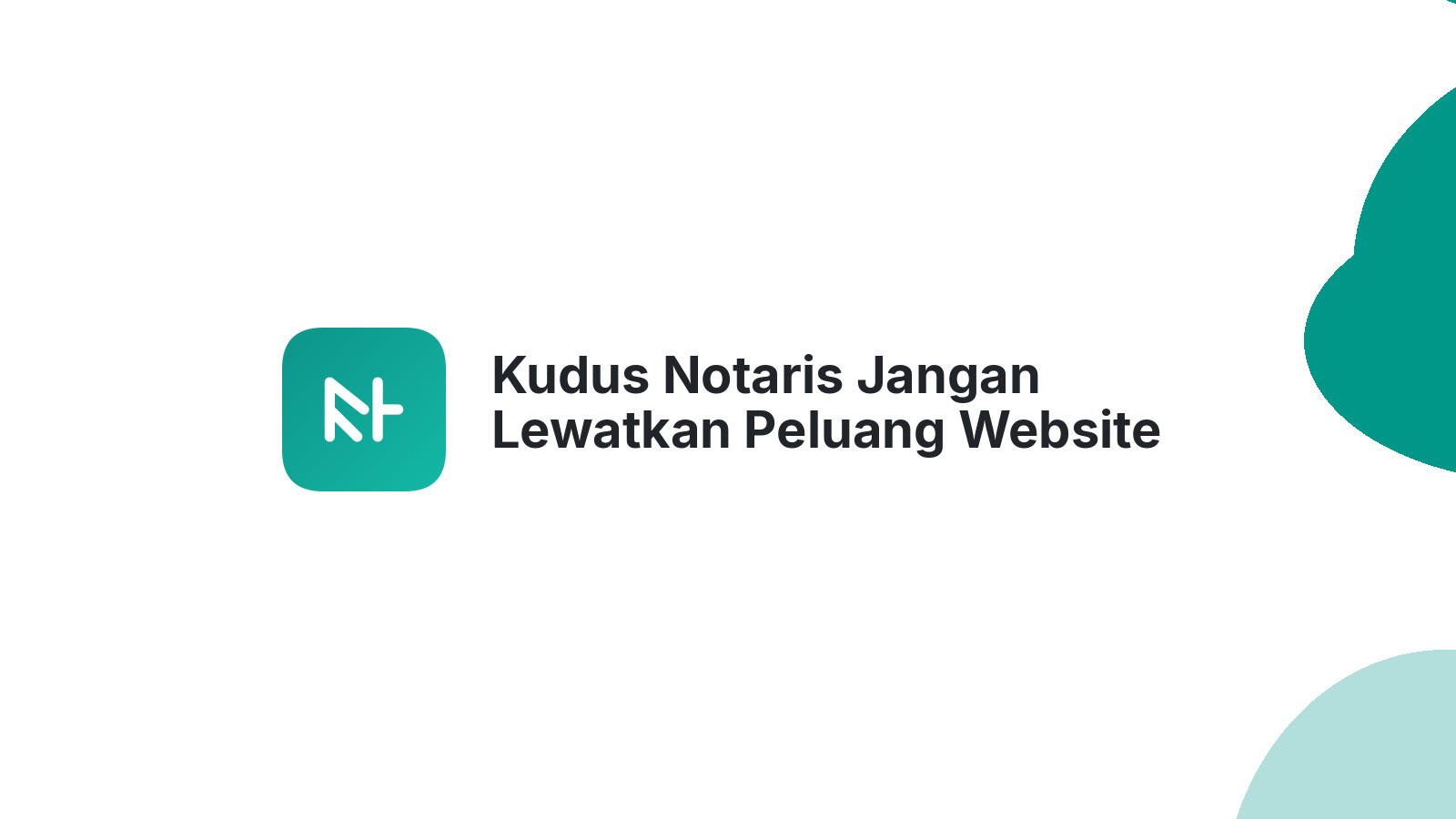 Kudus Notaris Jangan Lewatkan Peluang Website Cuan