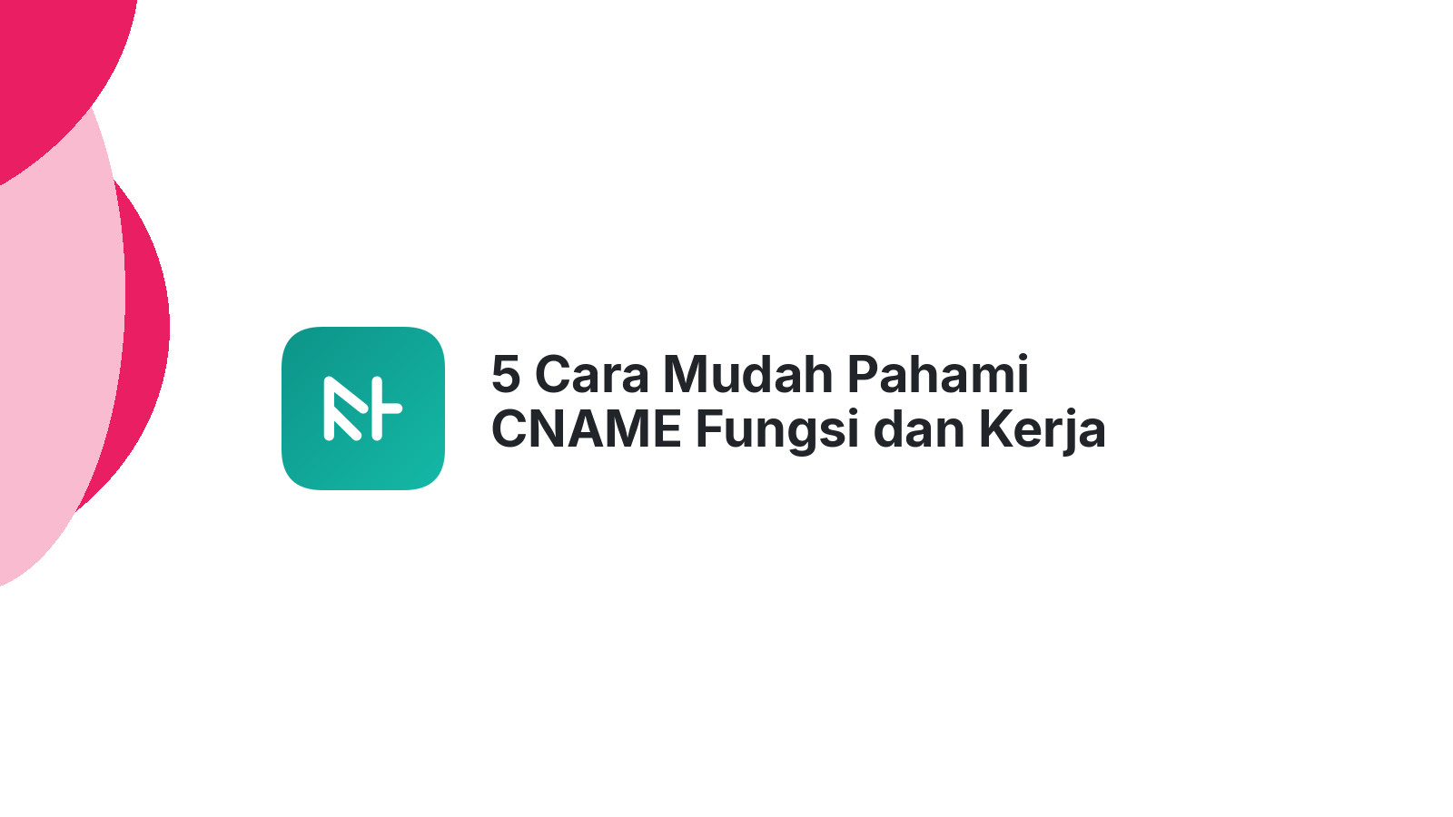 5 Cara Mudah Pahami CNAME Fungsi dan Kerja Situs Web