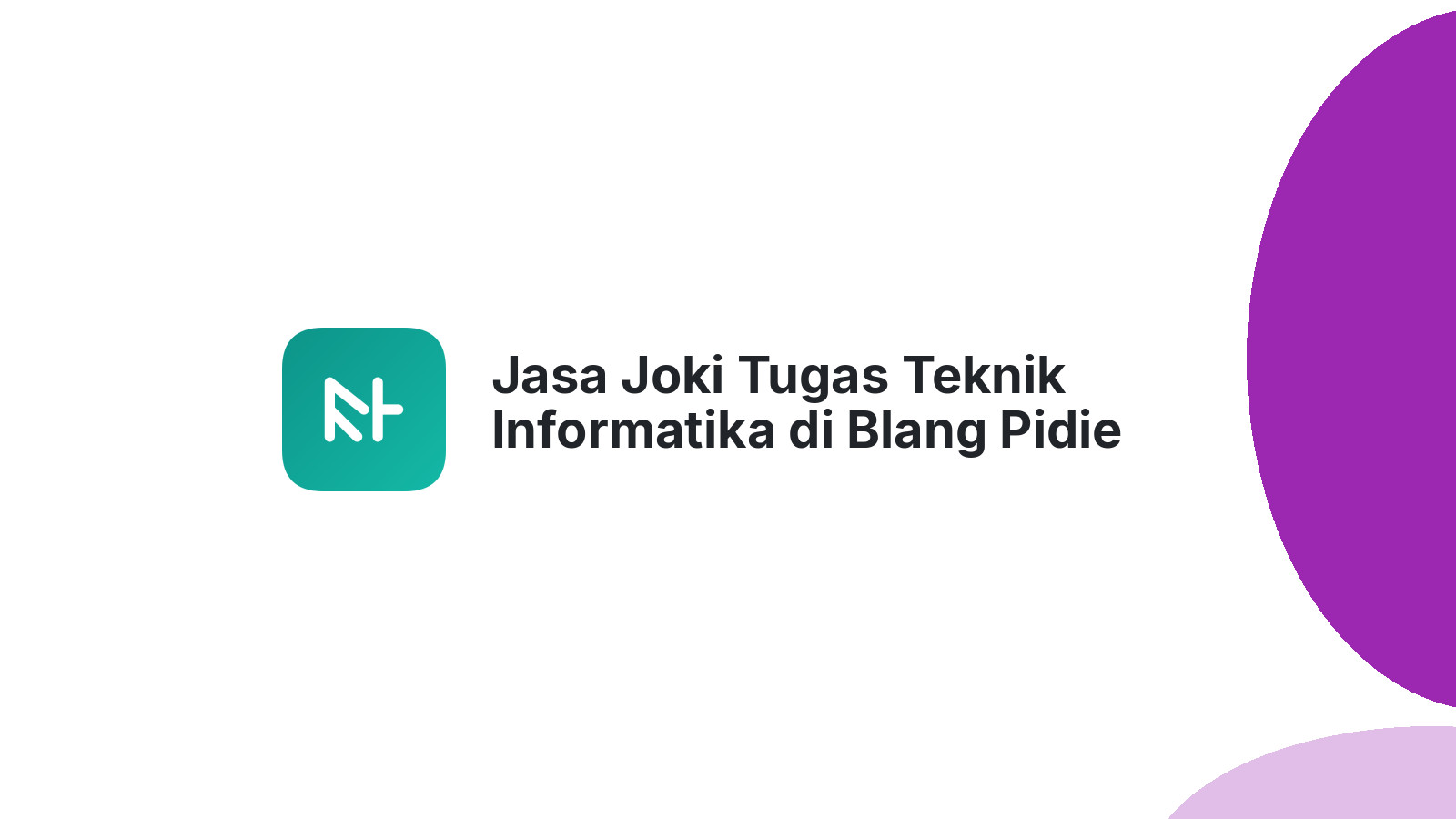 Jasa Joki Tugas Teknik Informatika di Blang Pidie