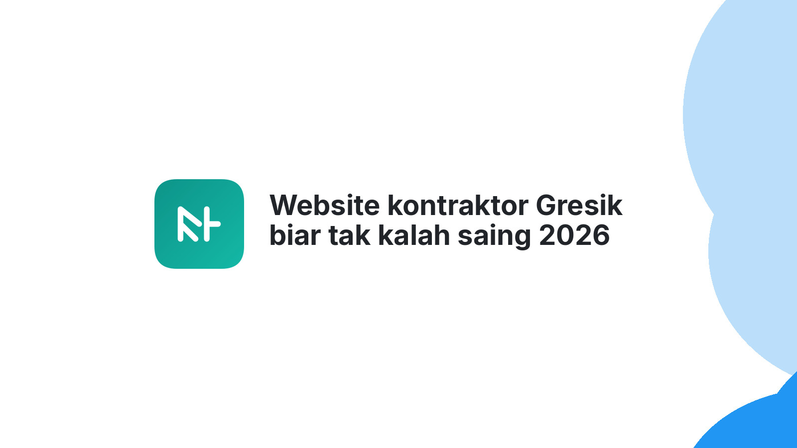 Website kontraktor Gresik biar tak kalah saing 2026