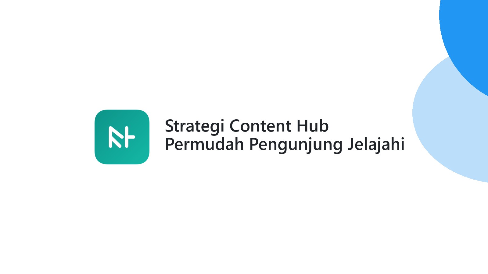 Strategi Content Hub Permudah Pengunjung Jelajahi Website