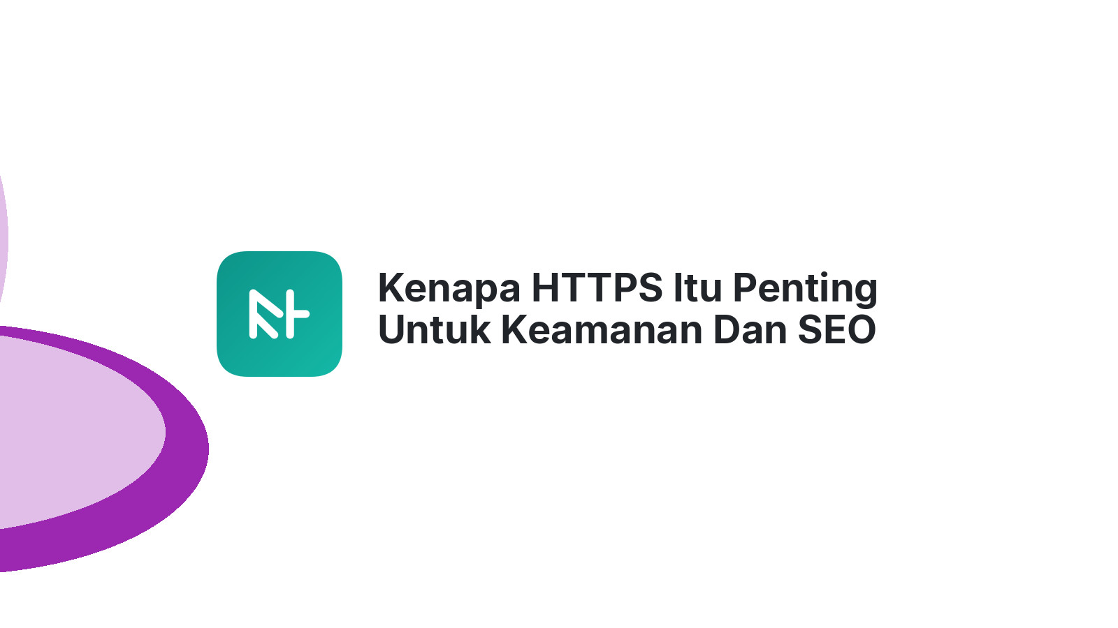 Kenapa HTTPS Itu Penting Untuk Keamanan Dan SEO Website?
