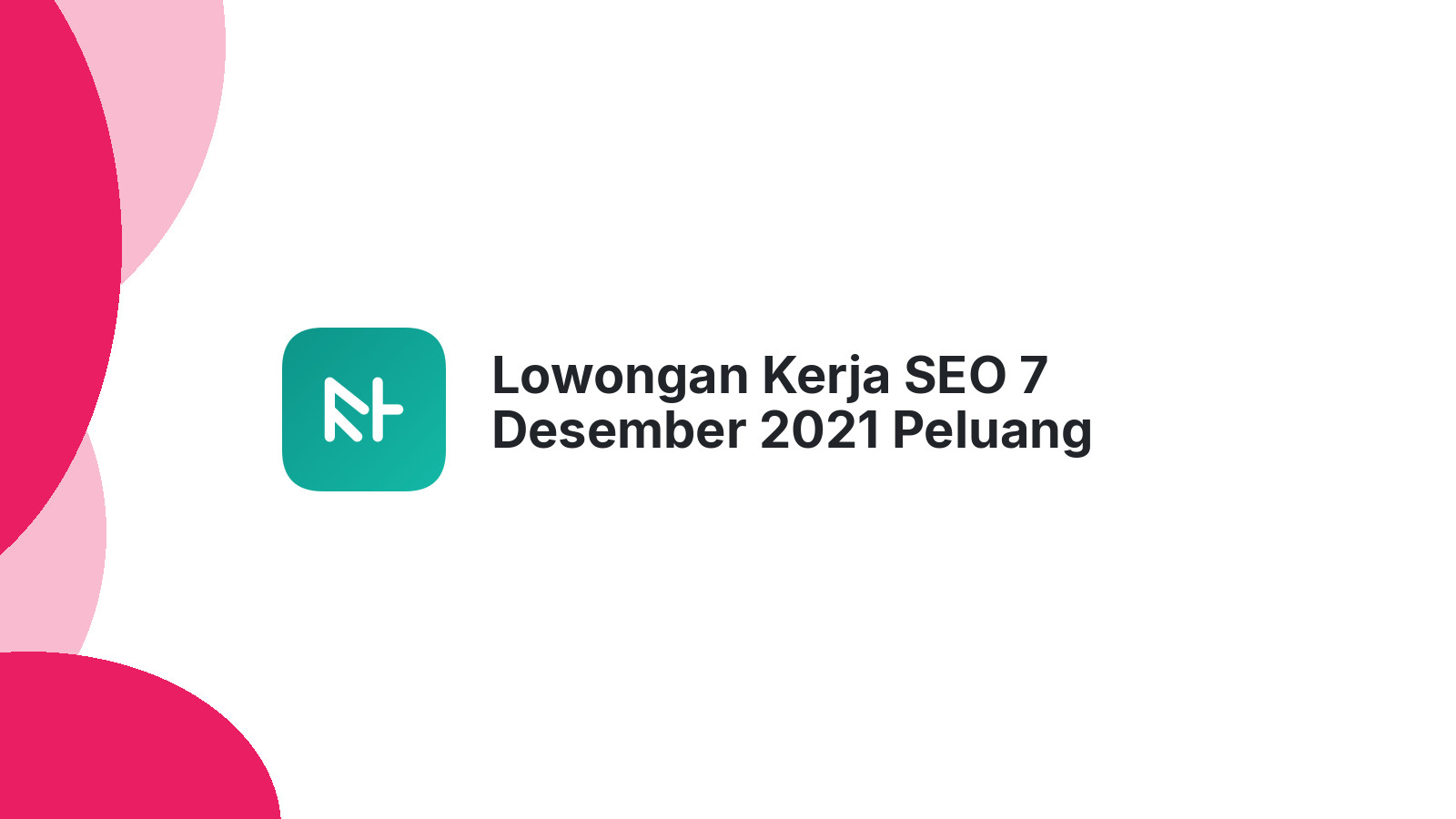 Lowongan Kerja SEO 7 Desember 2021 Peluang Karir