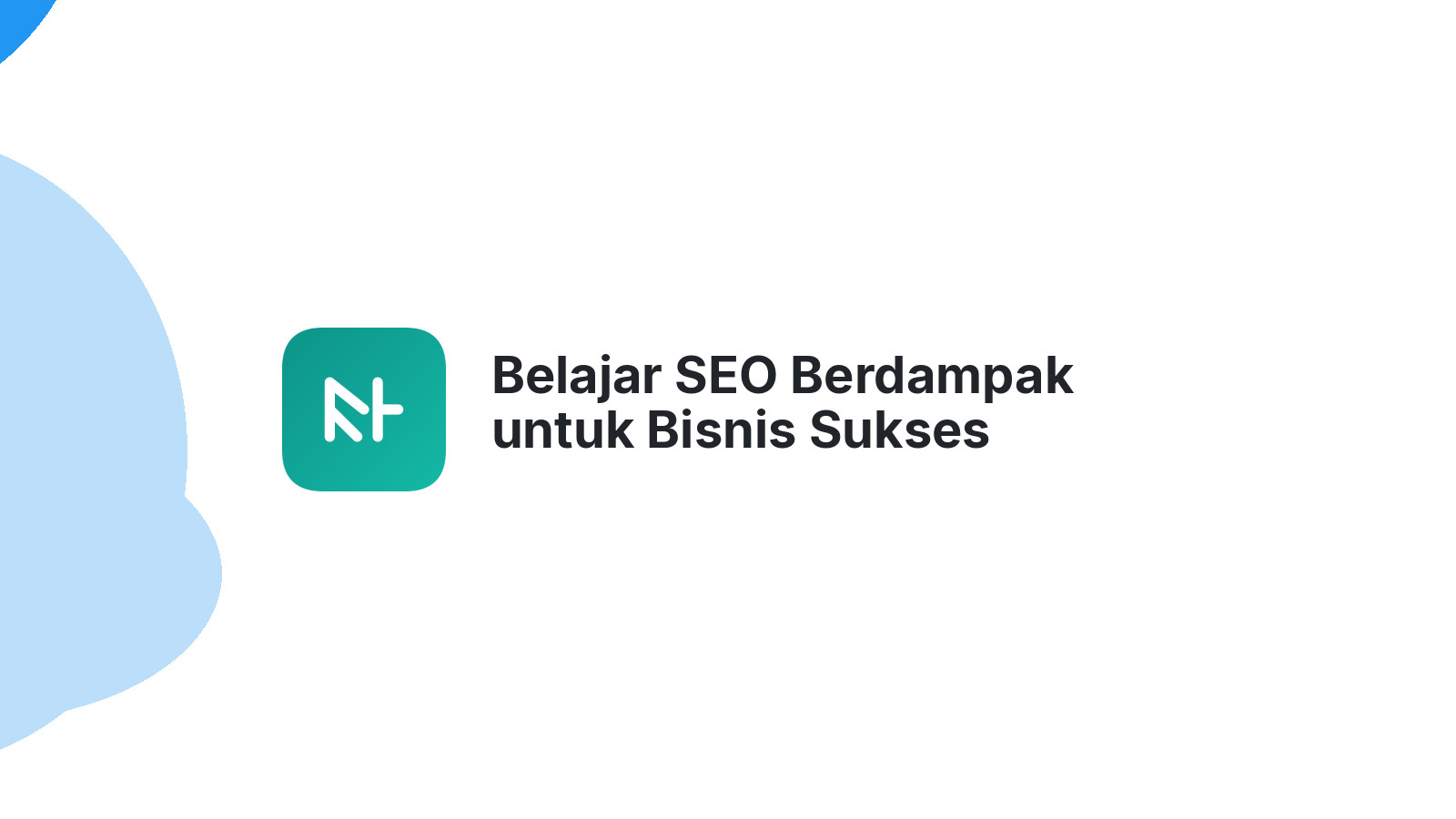 Belajar SEO Berdampak untuk Bisnis Sukses