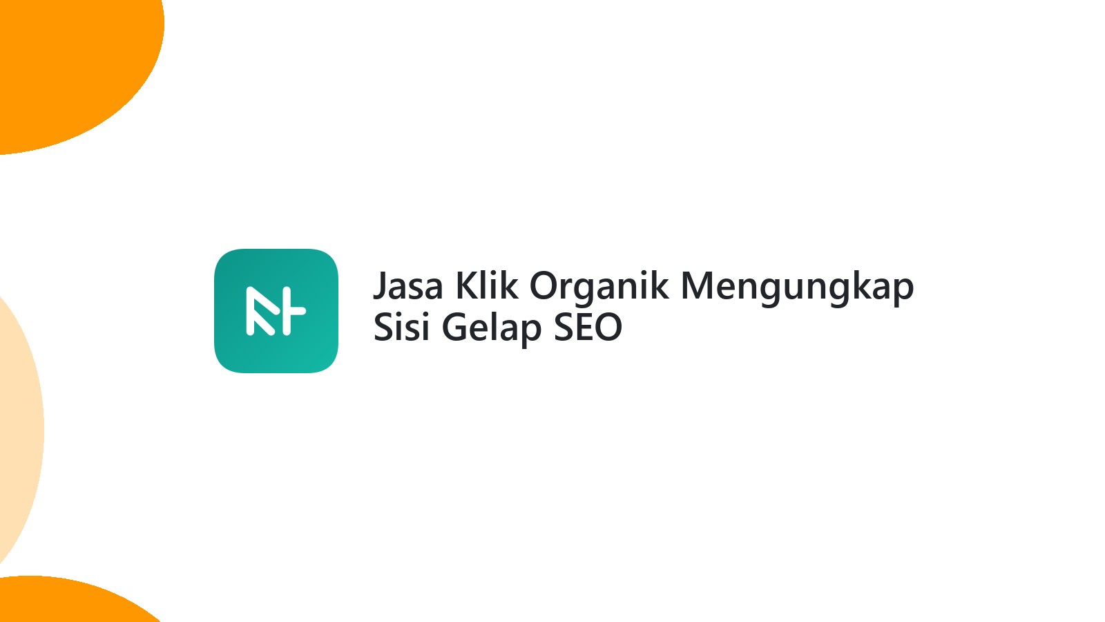 Jasa Klik Organik Mengungkap Sisi Gelap SEO
