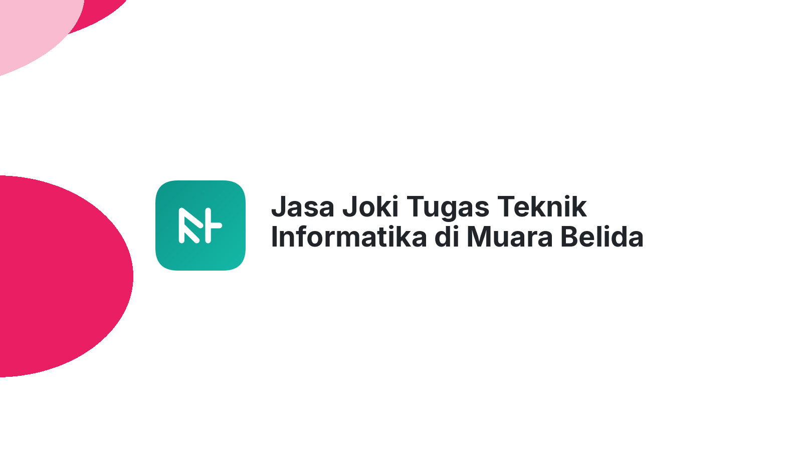 Jasa Joki Tugas Teknik Informatika di Muara Belida