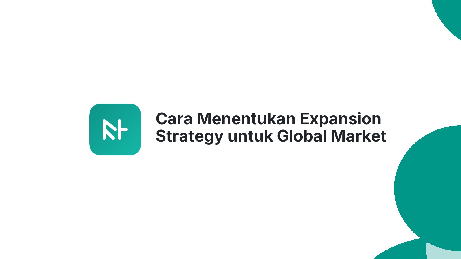 Cara Menentukan Expansion Strategy untuk Global Market