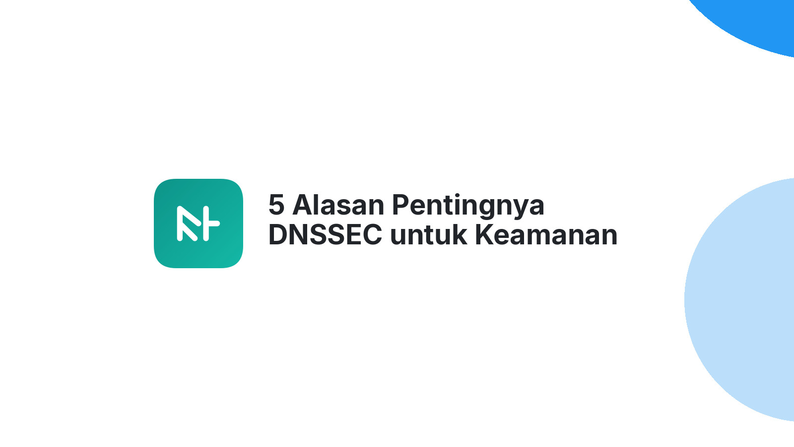 5 Alasan Pentingnya DNSSEC untuk Keamanan Website Anda