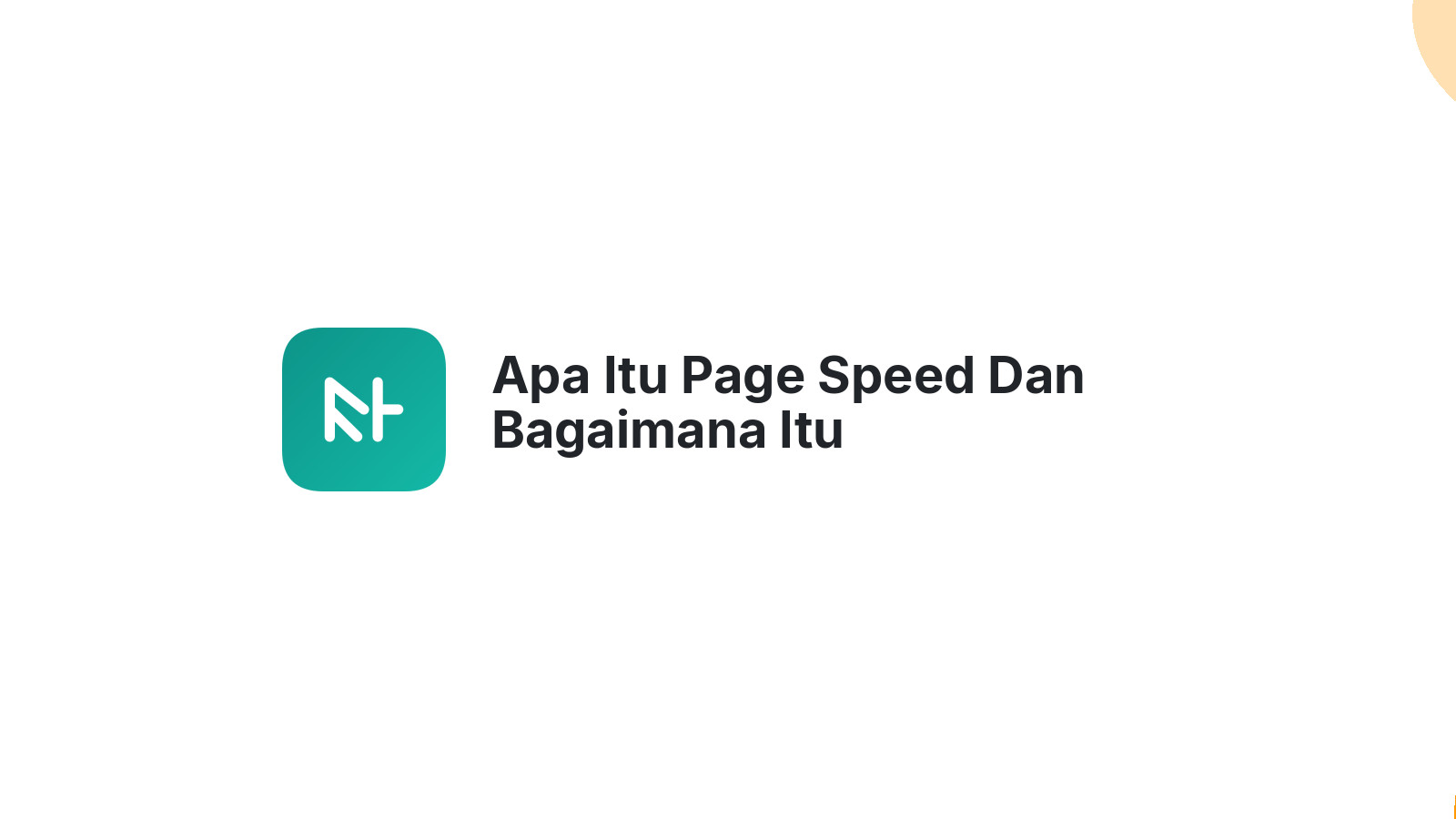 Apa Itu Page Speed Dan Bagaimana Itu Mempengaruhi Website Anda