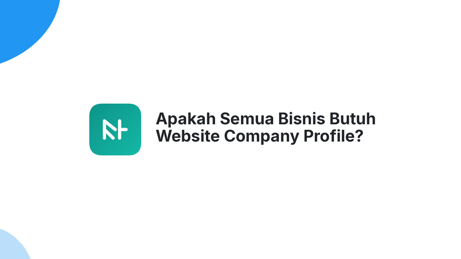 Apakah Semua Bisnis Butuh Website Company Profile?