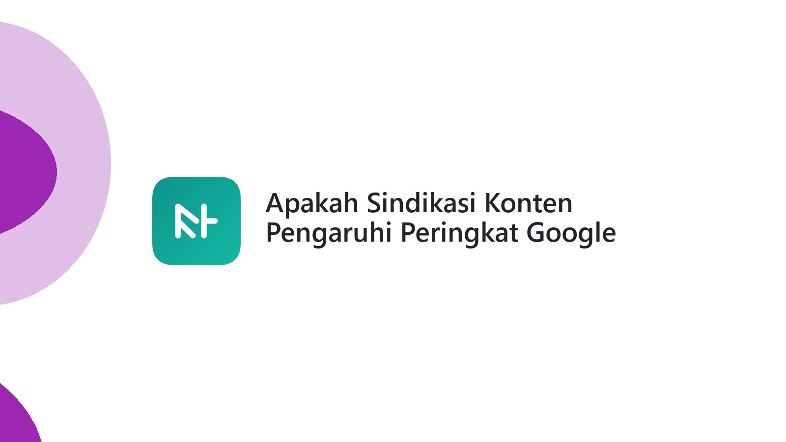 Apakah Sindikasi Konten Pengaruhi Peringkat Google