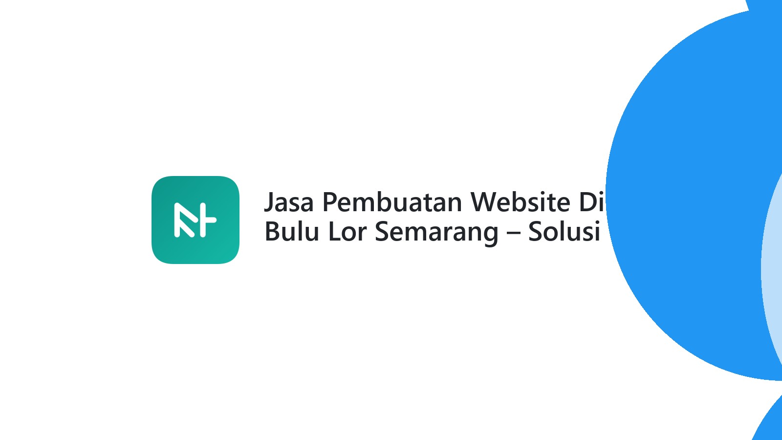 Jasa Pembuatan Website Di Bulu Lor Semarang ΓÇô Solusi Digital Bisnis Lokal