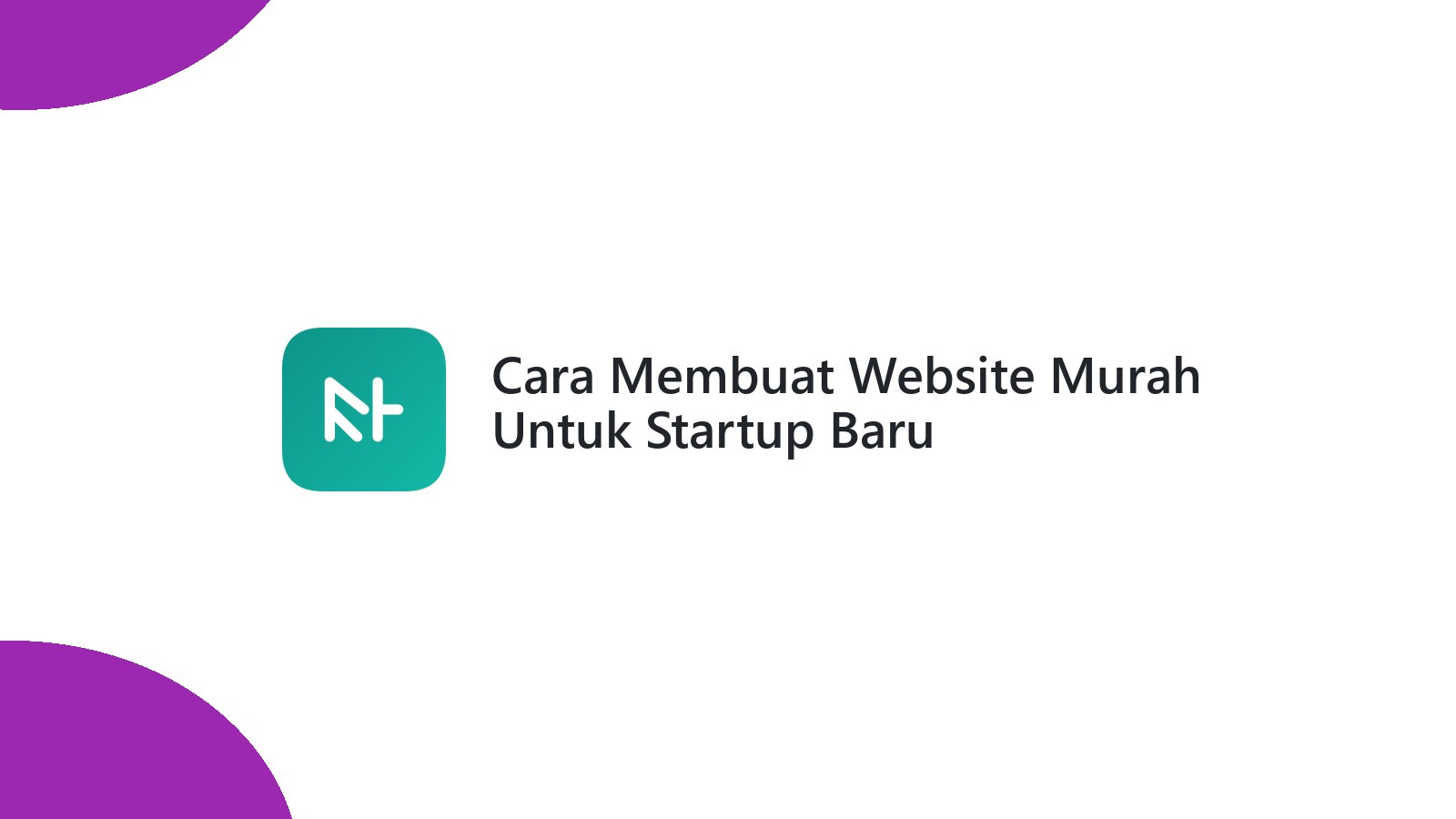 Cara Membuat Website Murah Untuk Startup Baru