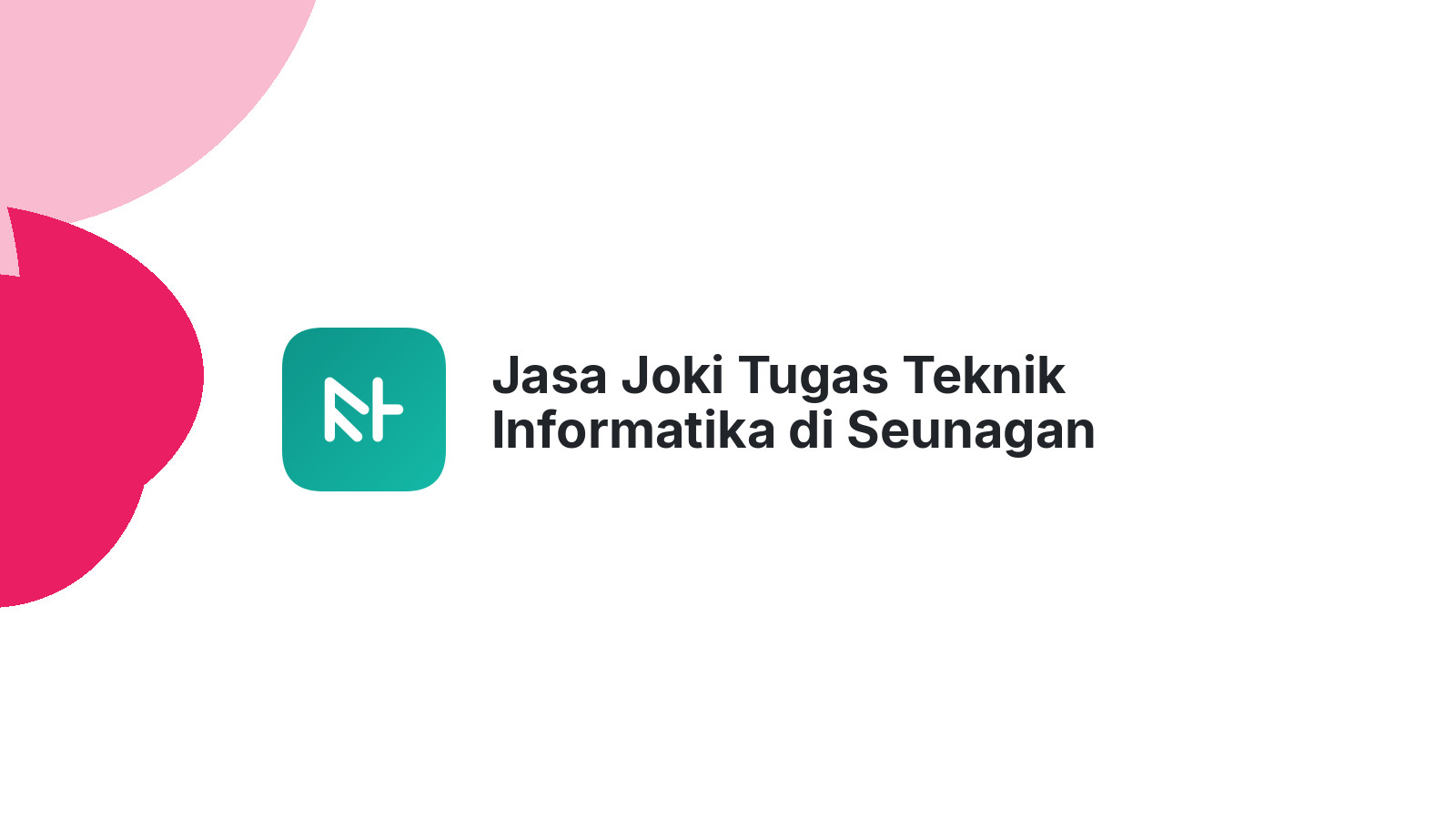 Jasa Joki Tugas Teknik Informatika di Seunagan Timur