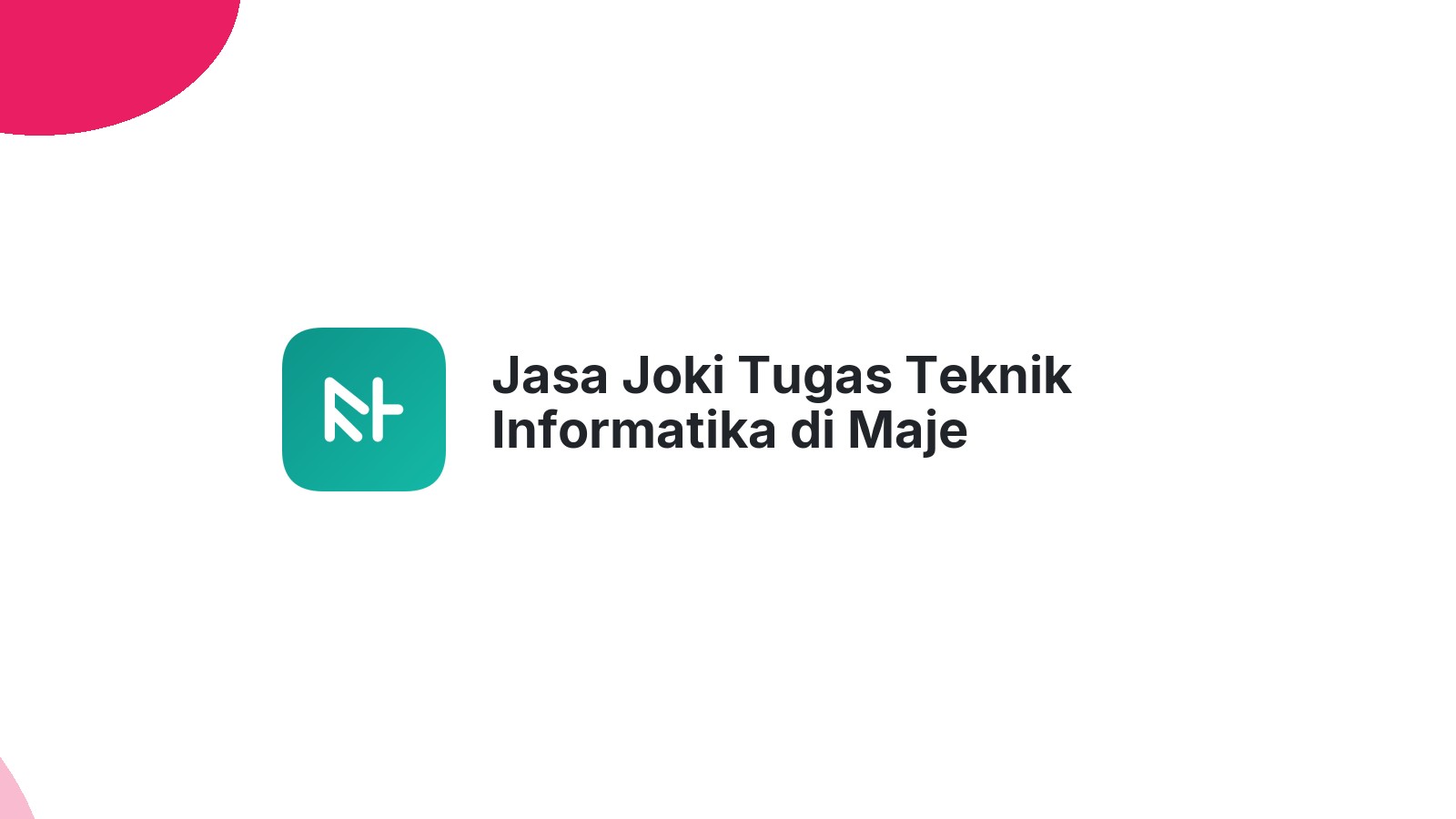 Jasa Joki Tugas Teknik Informatika di Maje