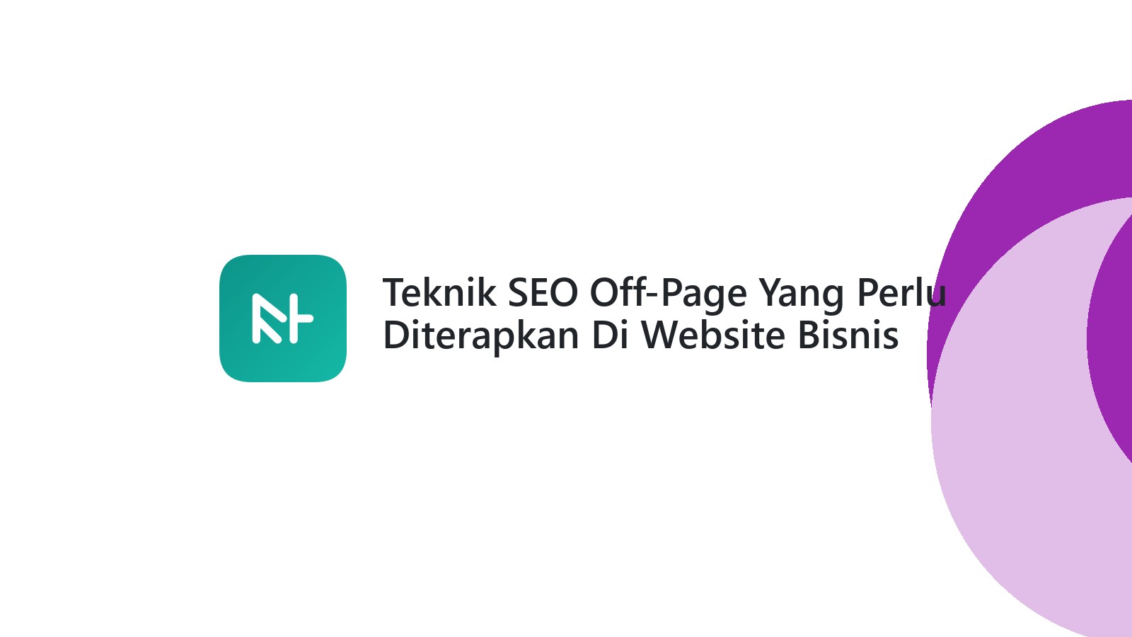 Teknik SEO Off-Page Yang Perlu Diterapkan Di Website Bisnis