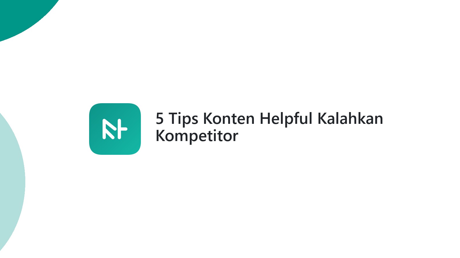 5 Tips Konten Helpful Kalahkan Kompetitor