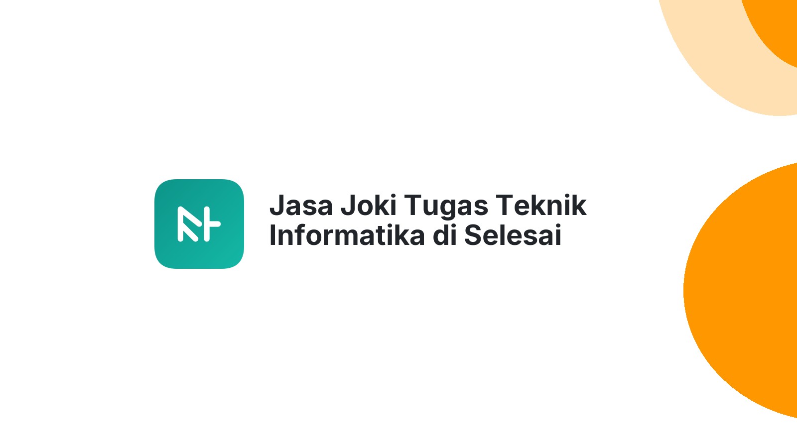 Jasa Joki Tugas Teknik Informatika di Selesai