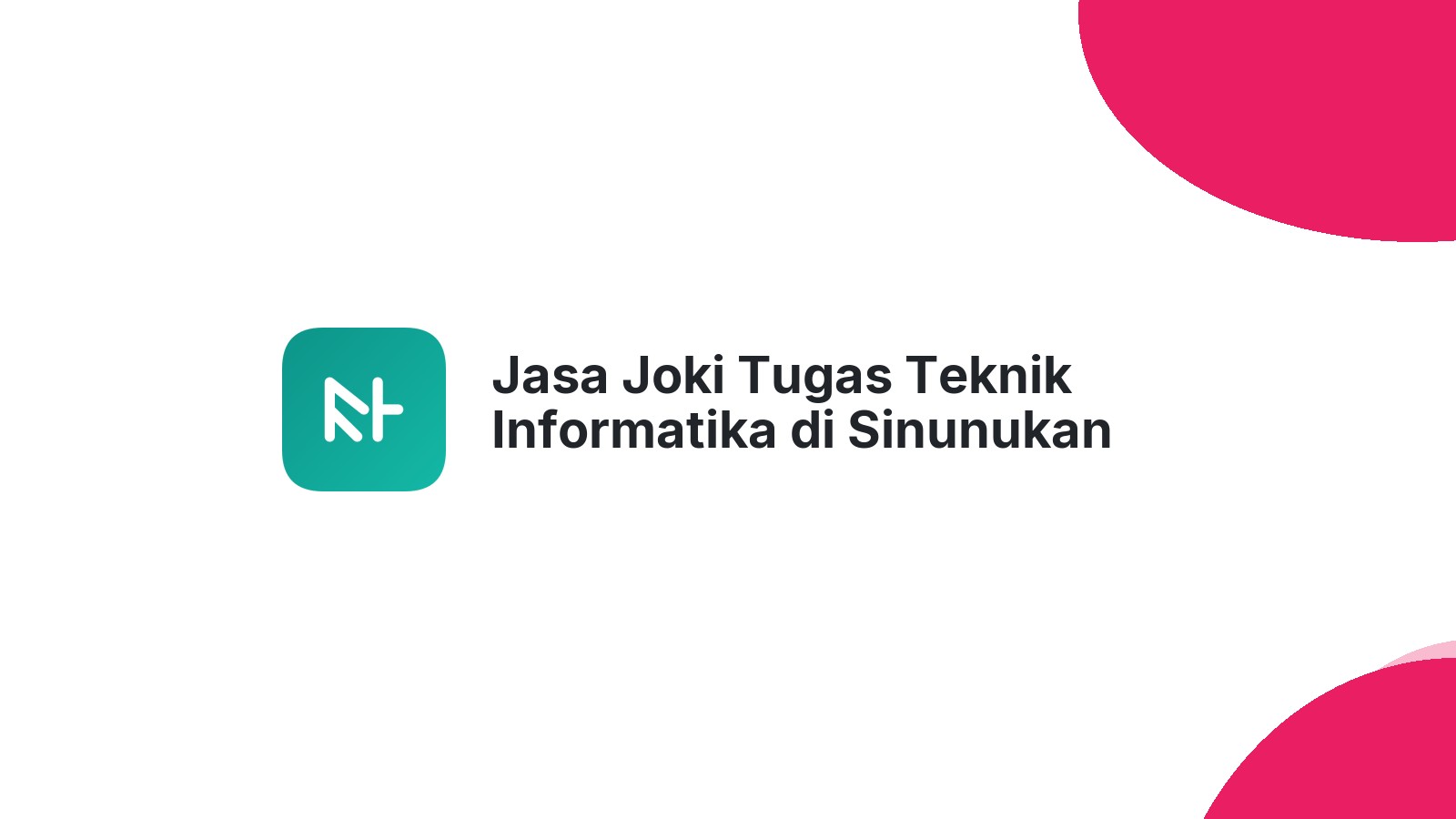 Jasa Joki Tugas Teknik Informatika di Sinunukan