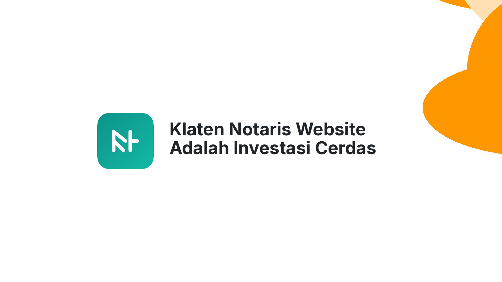 Klaten Notaris Website Adalah Investasi Cerdas