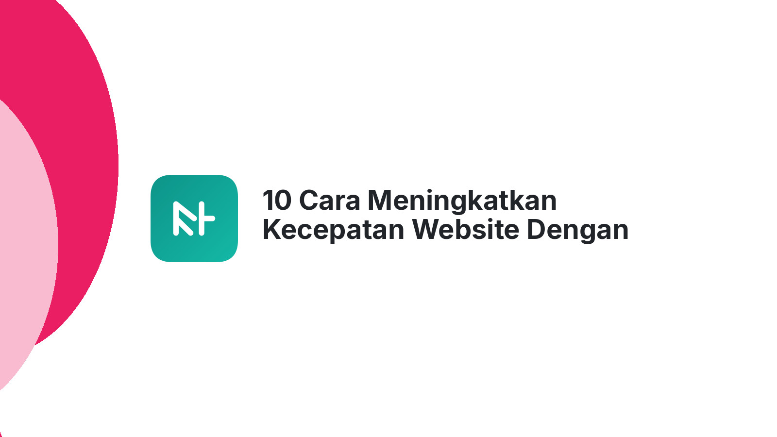 10 Cara Meningkatkan Kecepatan Website Dengan Desain Yang Tepat