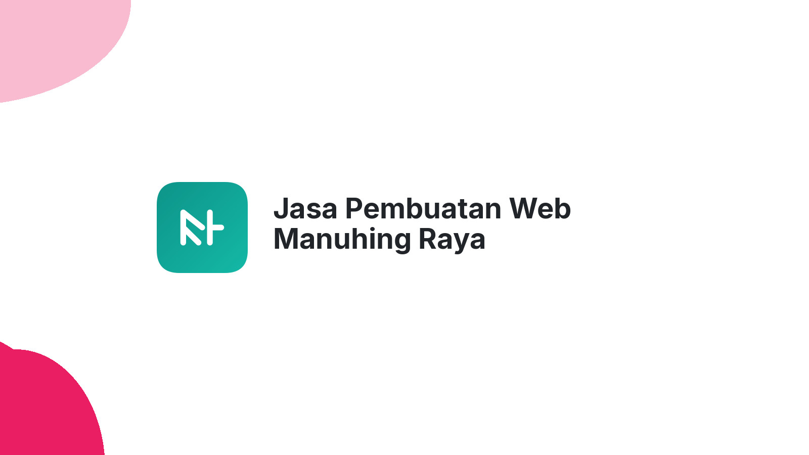 Jasa Pembuatan Web Manuhing Raya