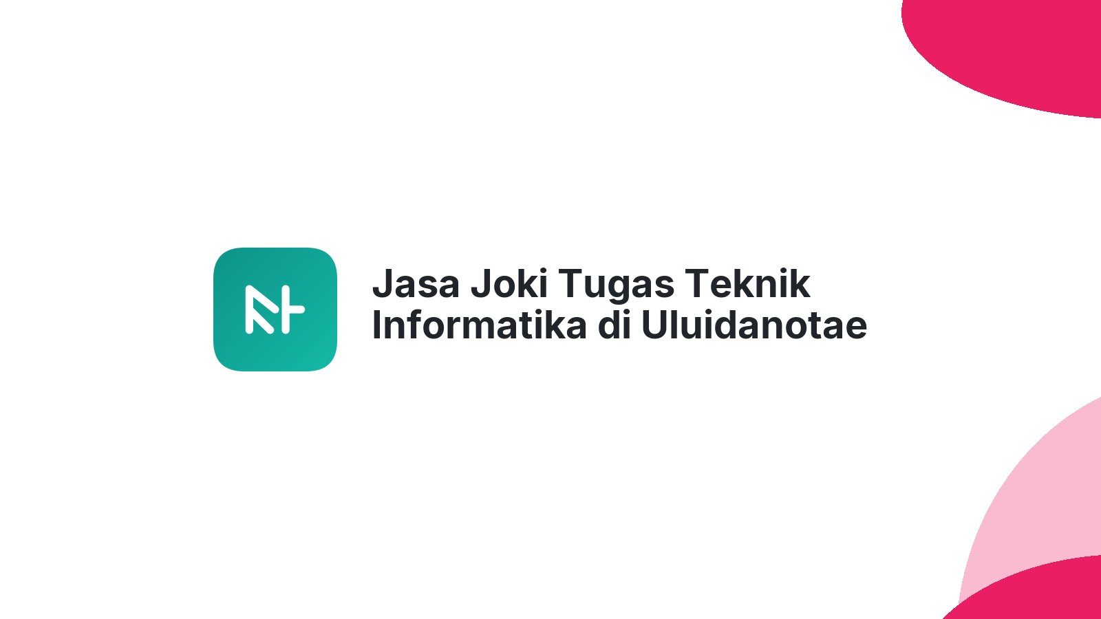 Jasa Joki Tugas Teknik Informatika di Uluidanotae